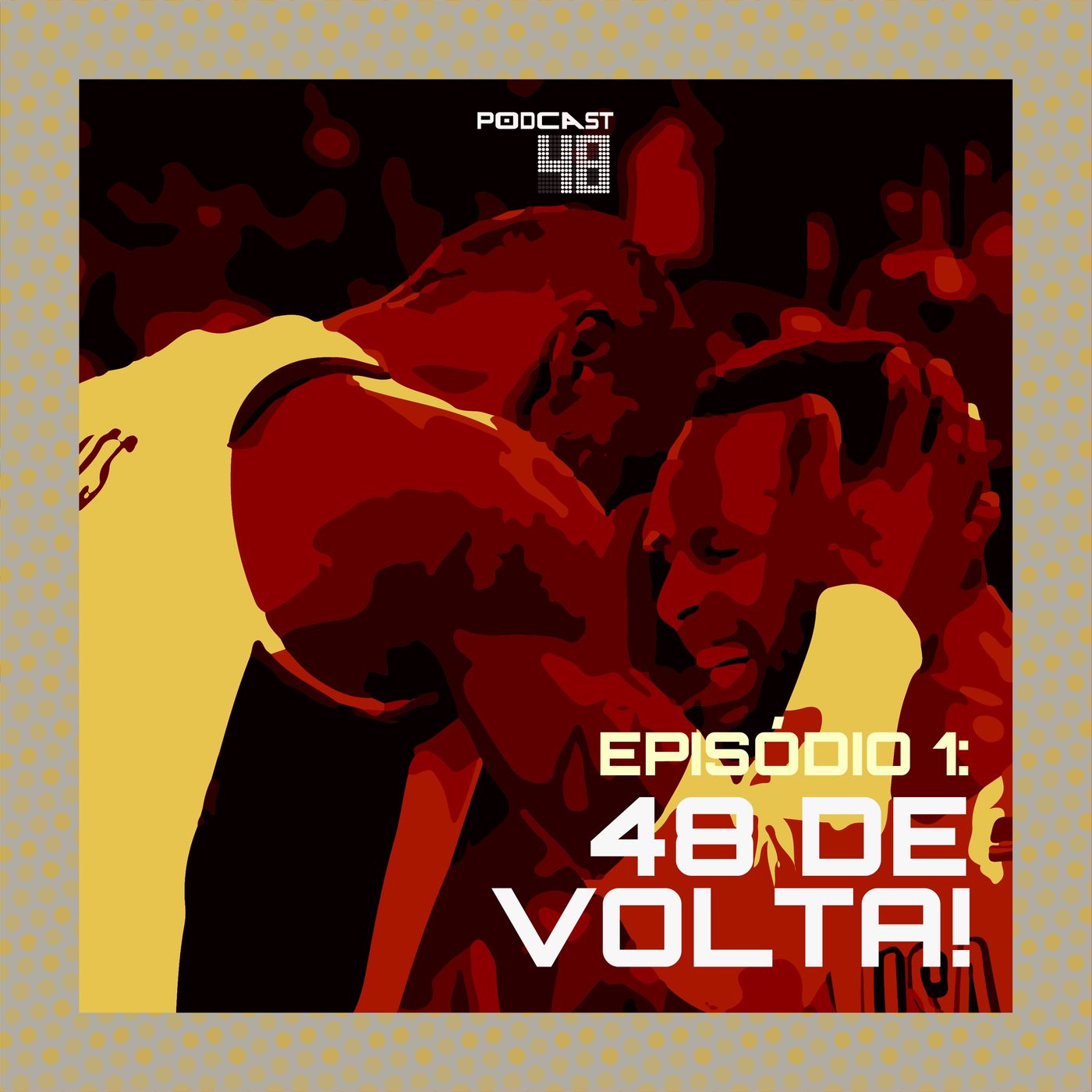 Episódio 1: 48 de volta! episode artwork