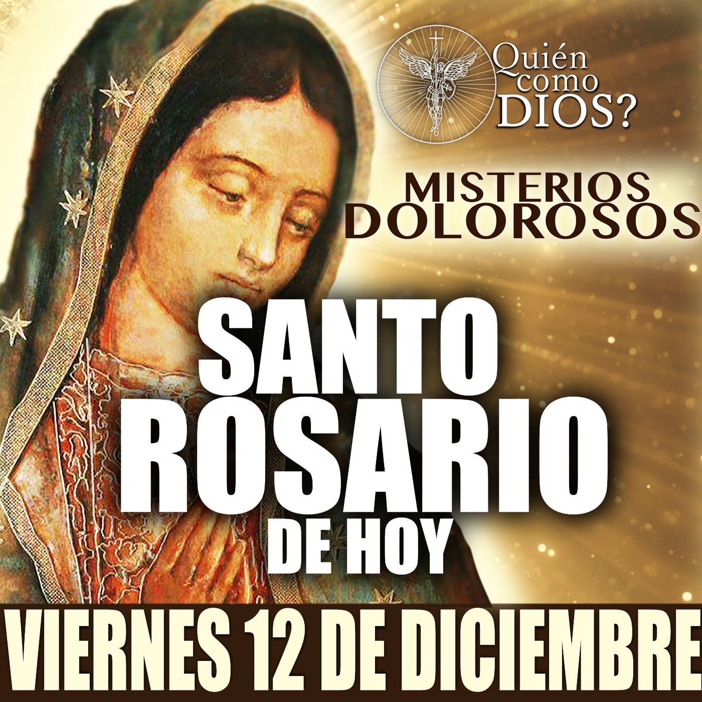 Santo Rosario de HOY | VIERNES 12 DE DICIEMBRE 2025 | Misterios DOLOROSOS| ¿Quien Como Dios?