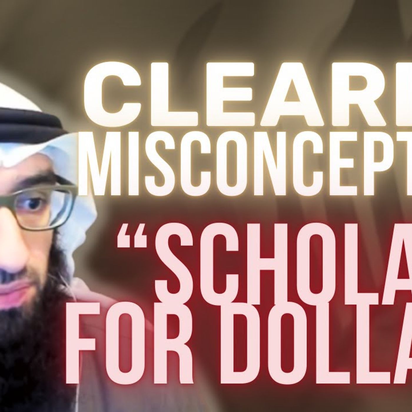 " SCHOLARS for DOLLARS " - Clearing Misconceptions #4 || Ustadh AbdulAziz Al-Haqqan حفظه الله episode artwork
