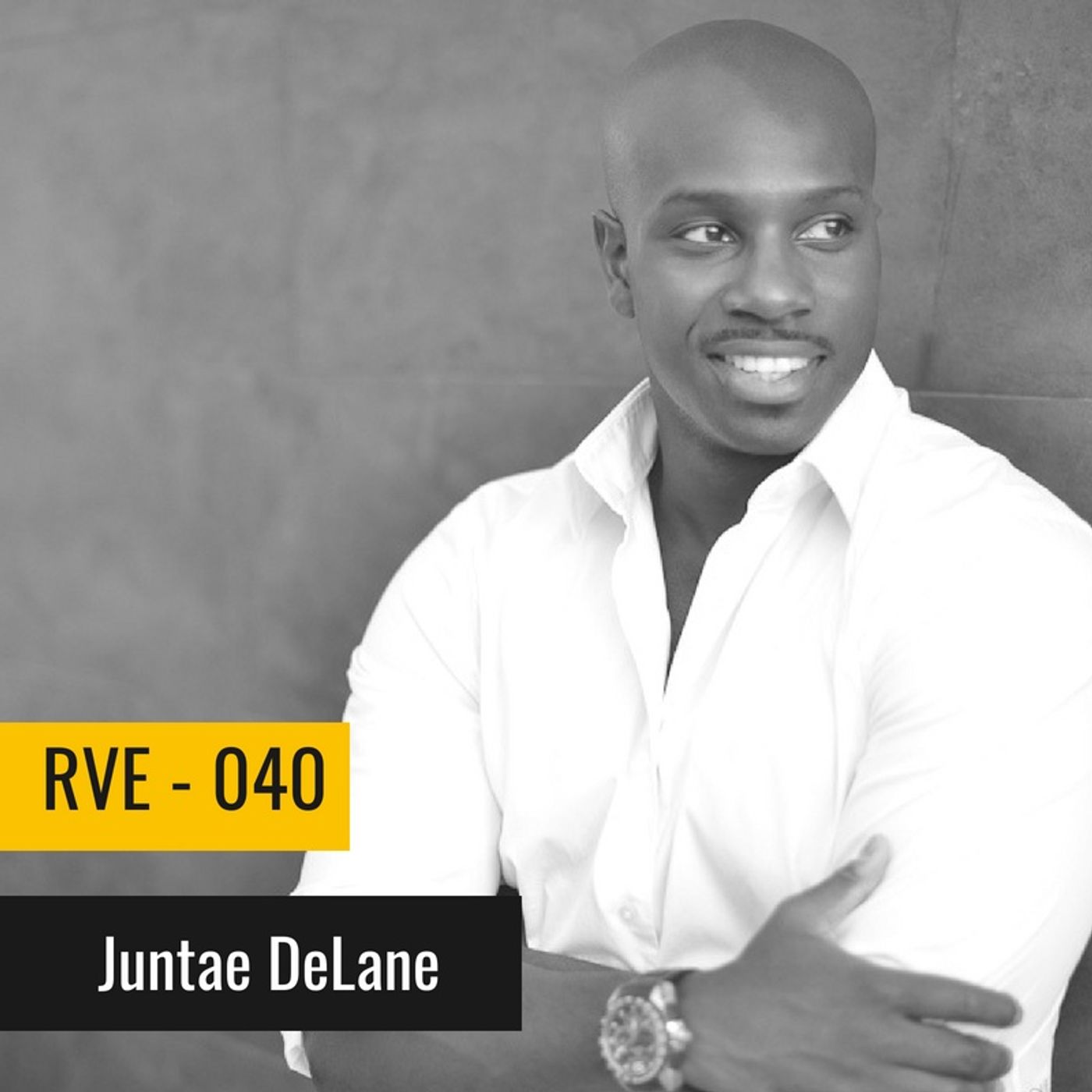 RVE 40 - Juntae DeLane Part 1