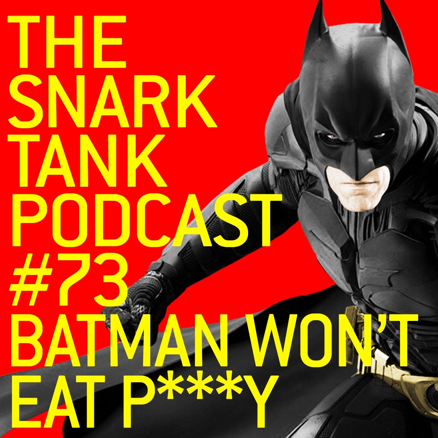 #73: Batman Won't Eat P***Y