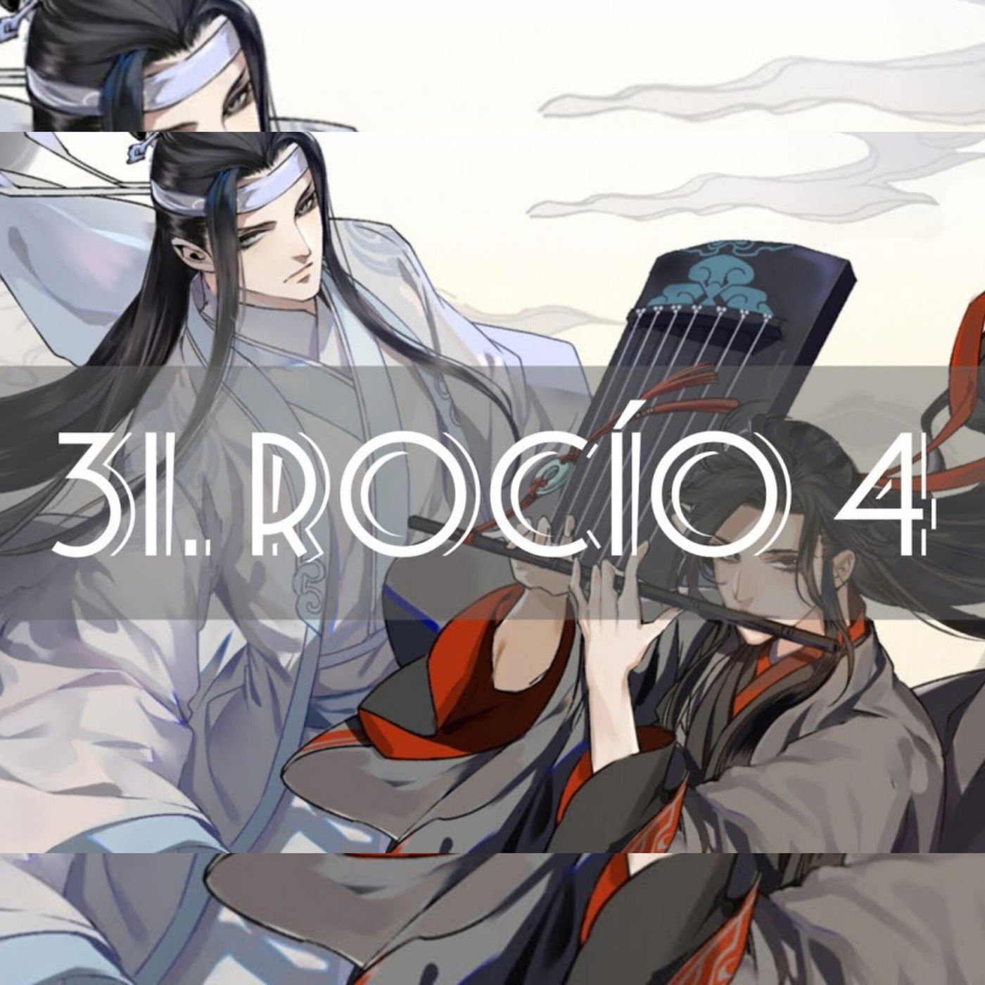 AUDIOLIBRO Mo Dao Zu Shi • El Gran Maestro de la Cultivación Demoníaca - 31. Rocío 4