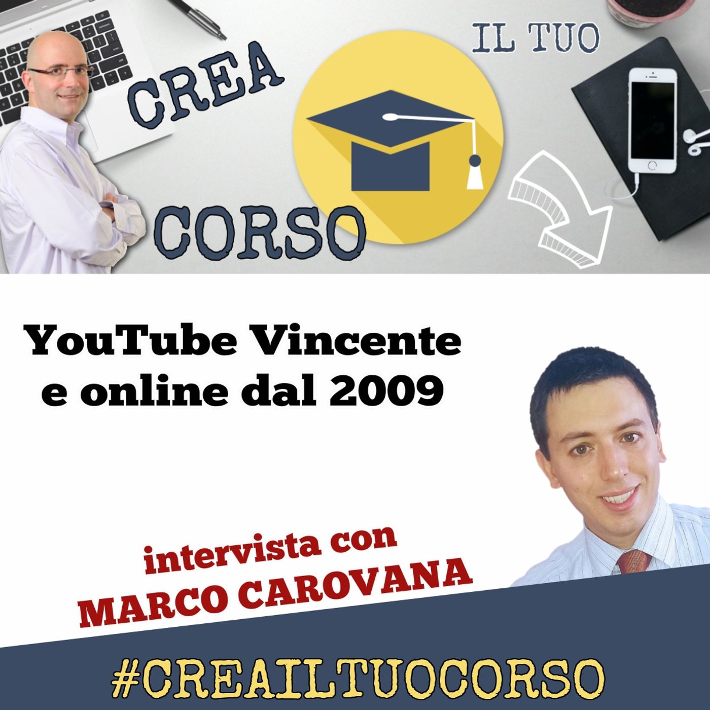 #STORIE 09: Marco Carovana (YouTube Vincente e creatore di corsi dal 2009)