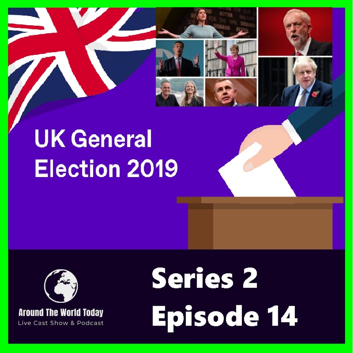 Around the World Today  Series 2 Episode 14  United Kingdom General election, 2019 Monday 9th Dec 20 episode artwork