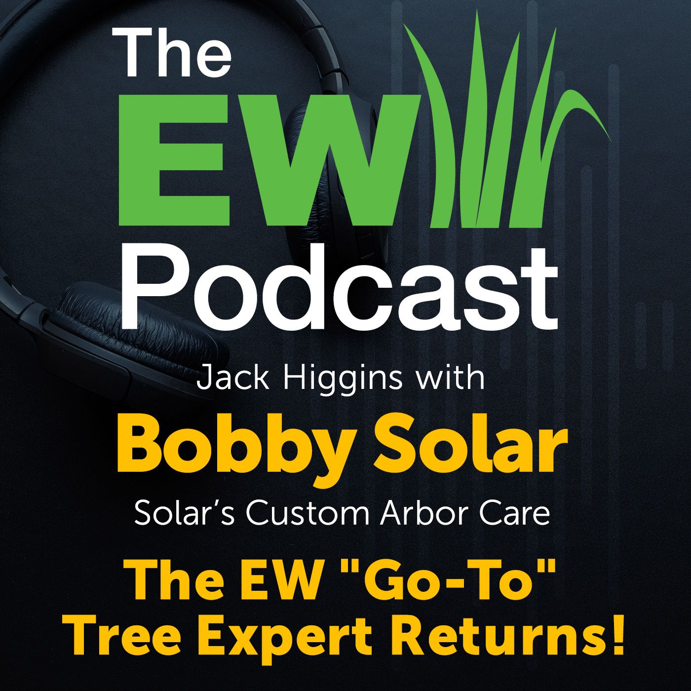 The EW Podcast - Jack Higgins with Bobby Solar - The EW "Go-To" Tree Expert Returns!