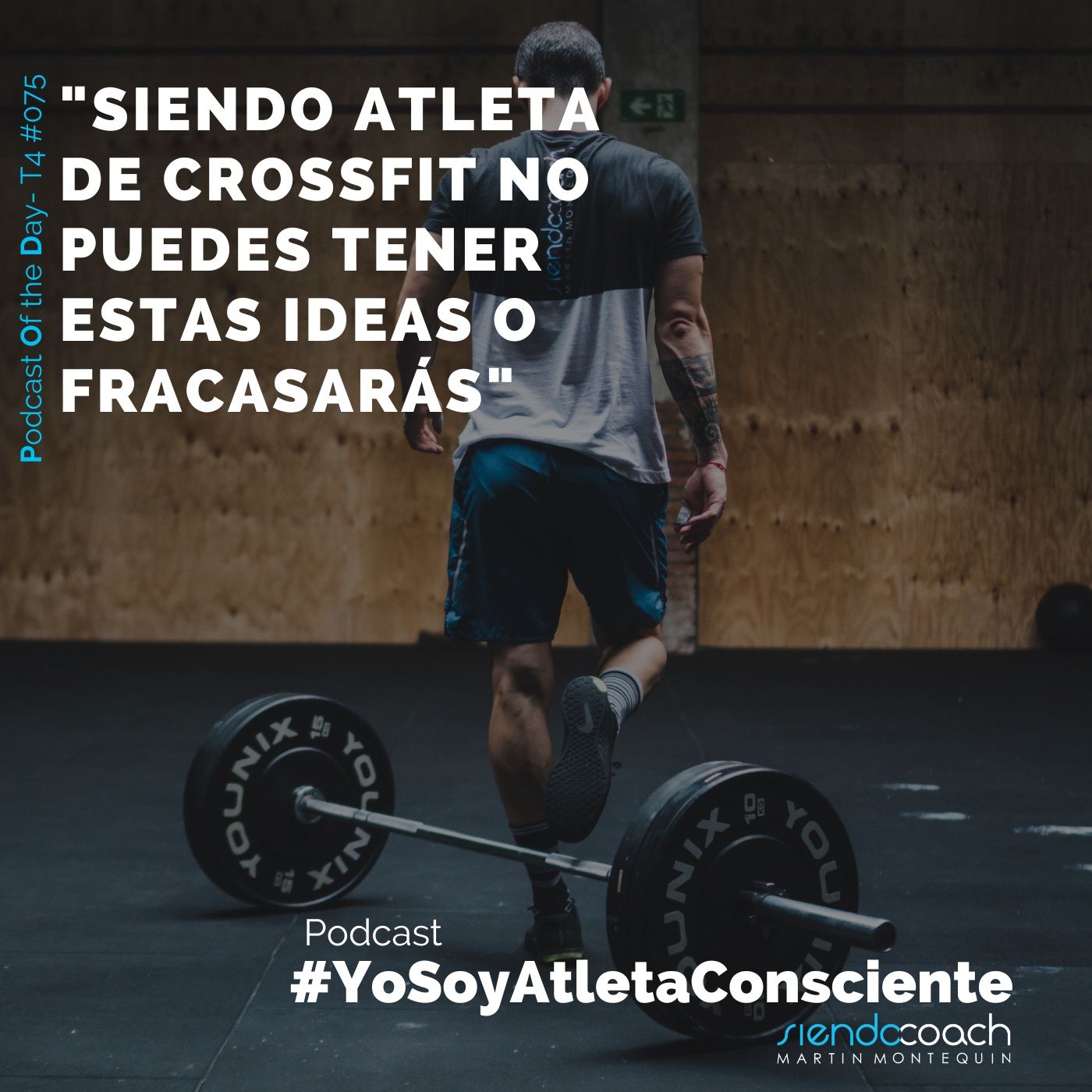 T4 - POD 075 - Siendo Atleta de CrossFit No Puedes Tener Estas Ideas o Fracasarás