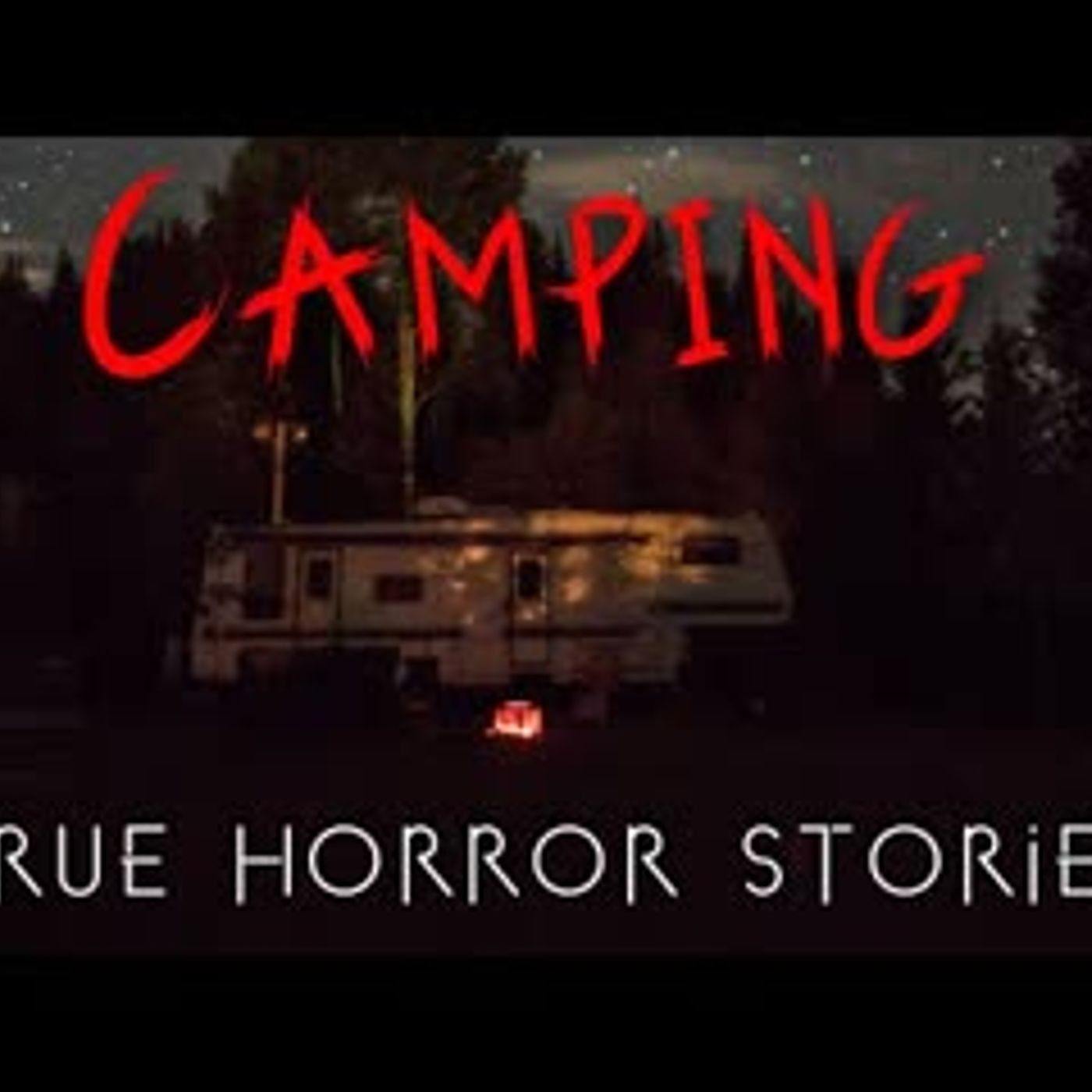 3 Terrifying True Camping Horror Stories   Vol. 4 episode artwork