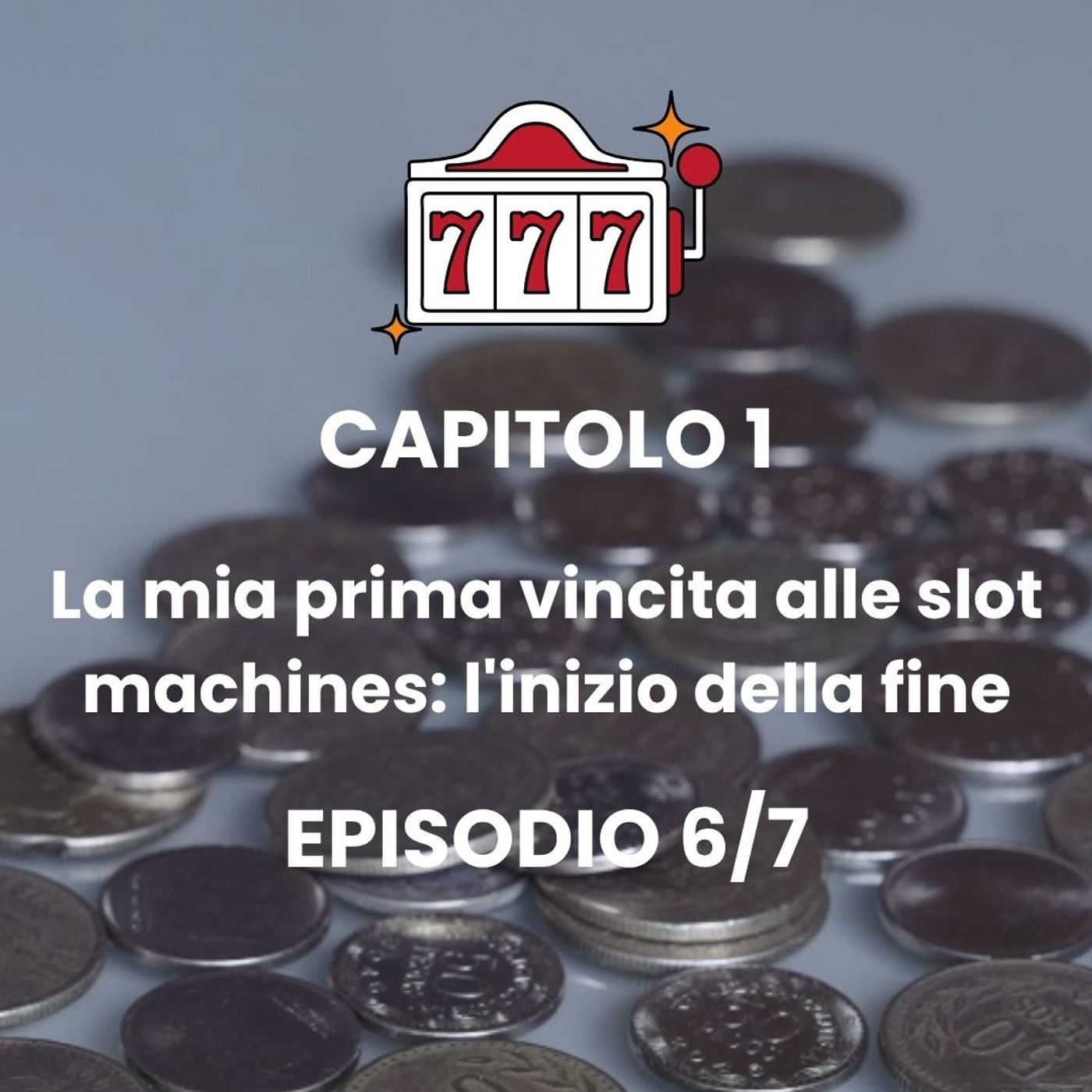 CAPITOLO 1 - Episodio 6 - La mia ossessione e i miei fallimenti episode artwork