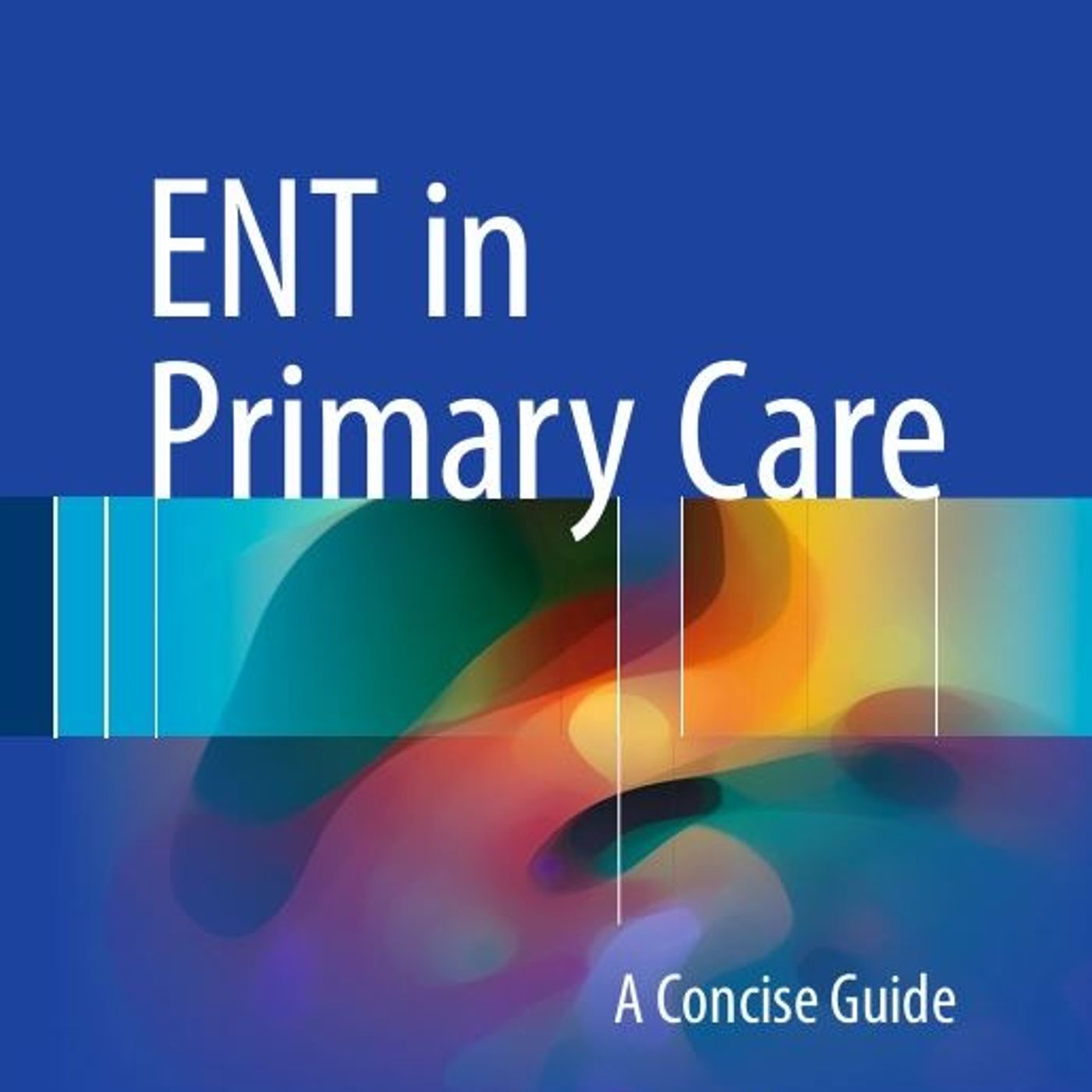ENT in Primary Care: A Concise Guide
