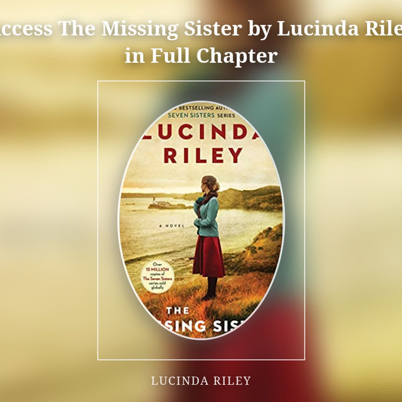 Access The Missing Sister by Lucinda Riley in Full Chapter episode artwork