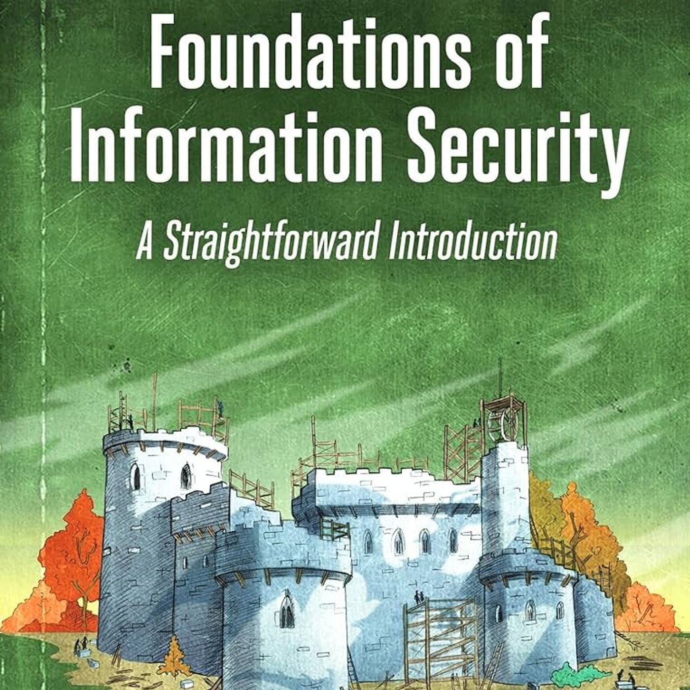 Foundations of Information Security: A Straightforward Introduction