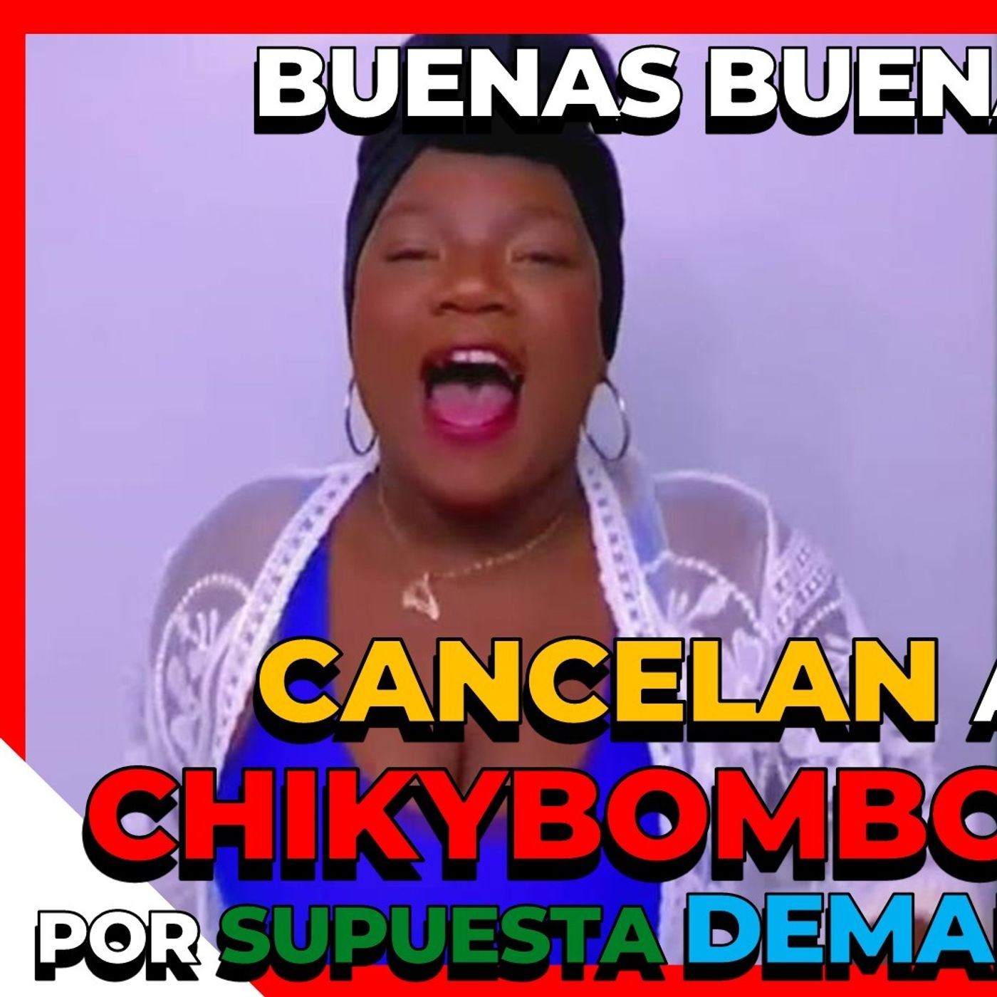 CANCELAN FEO A CHIKYBOMBOM, AMENAZA CON DEMANDAR POR USAR SUS FRASES  EN TIKTOK  BUENAS BUENAAAAAAS episode artwork