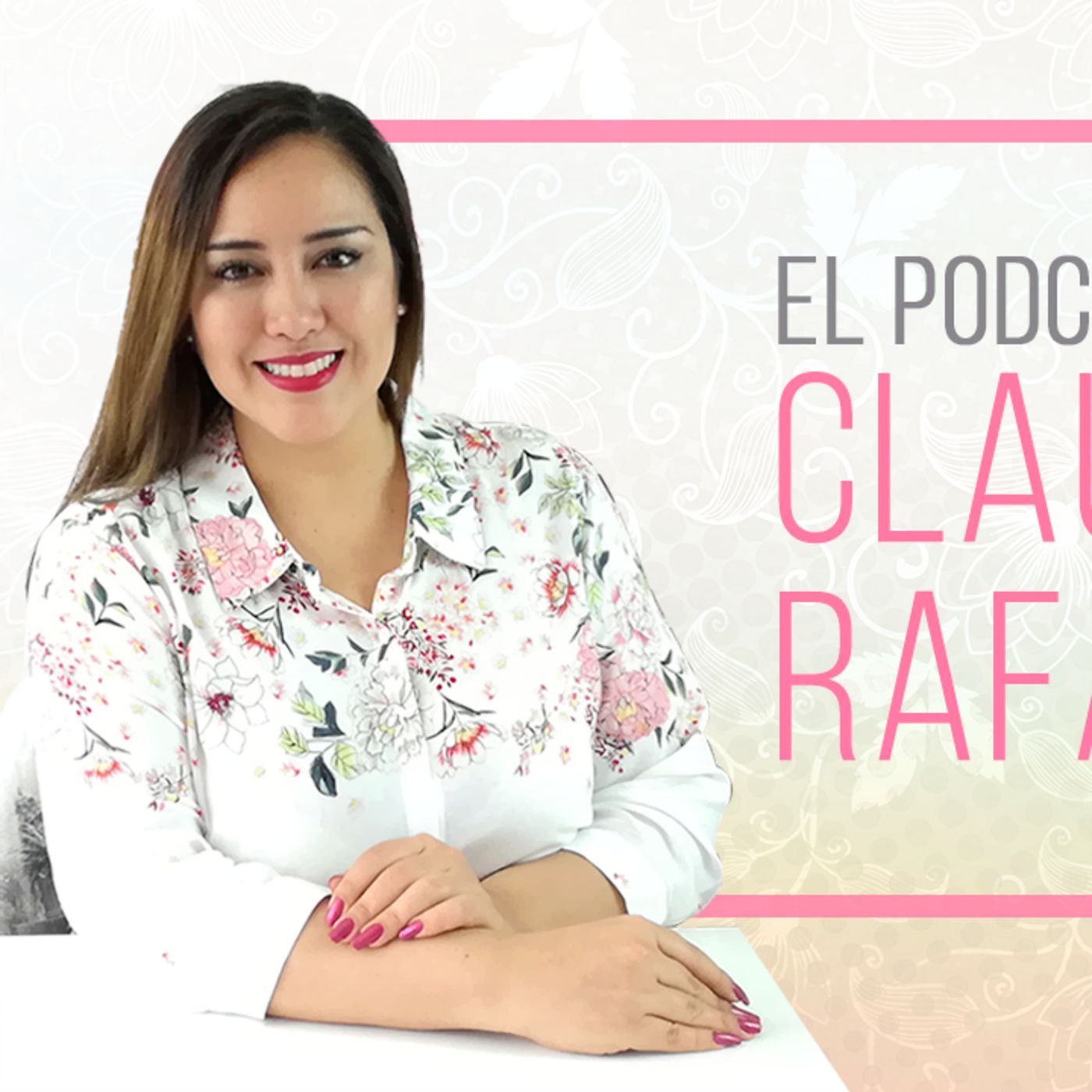 El PODCAST de Claudia Rafaella