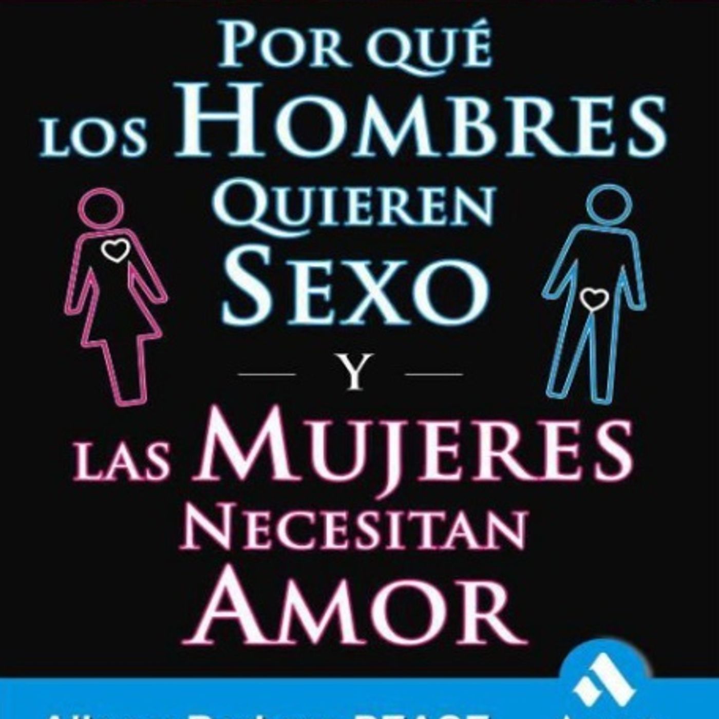 PORQUE LOS HOMBRES QUIEREN SEXO Y LAS MUJERES NECESITAN AMOR - ALLAN BARBARA PEASE