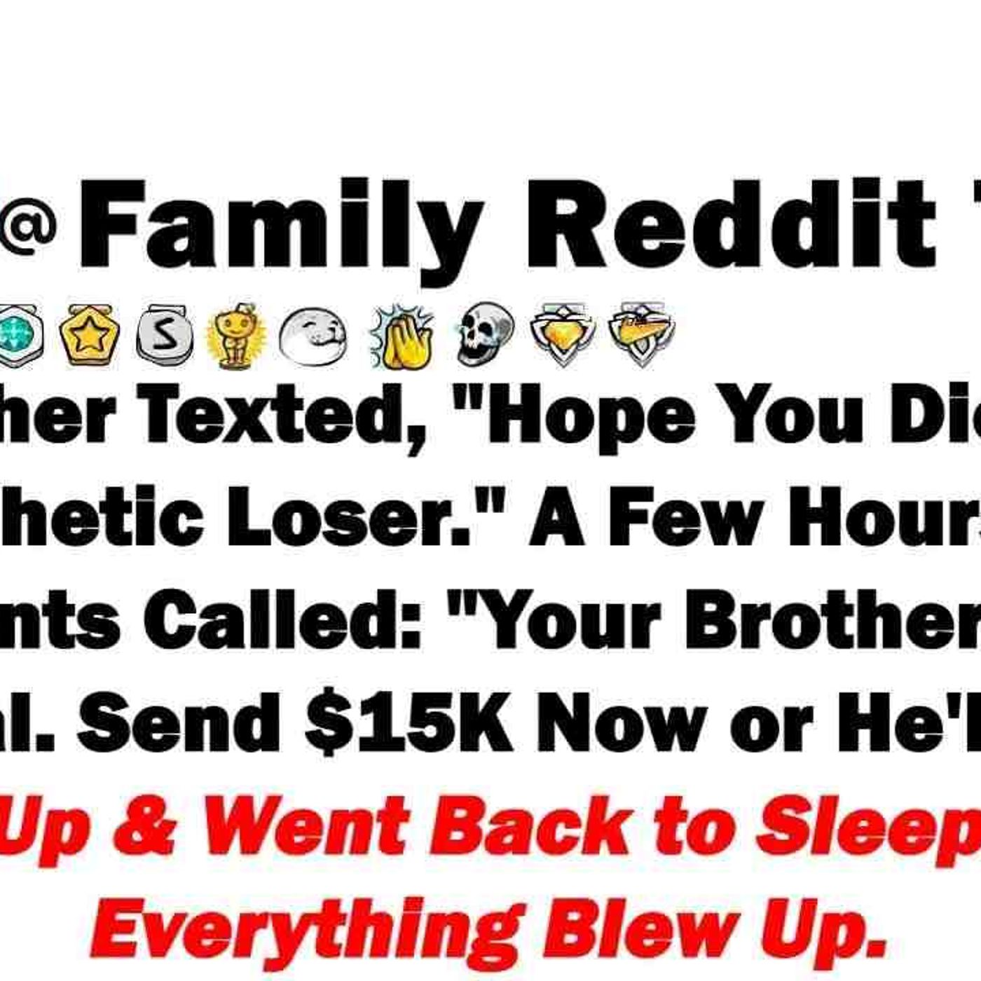 My Brother Texted_ _Hope You Die Alone_ You Pathetic Loser _ A Few Hours Later_ My Parents Calle episode artwork