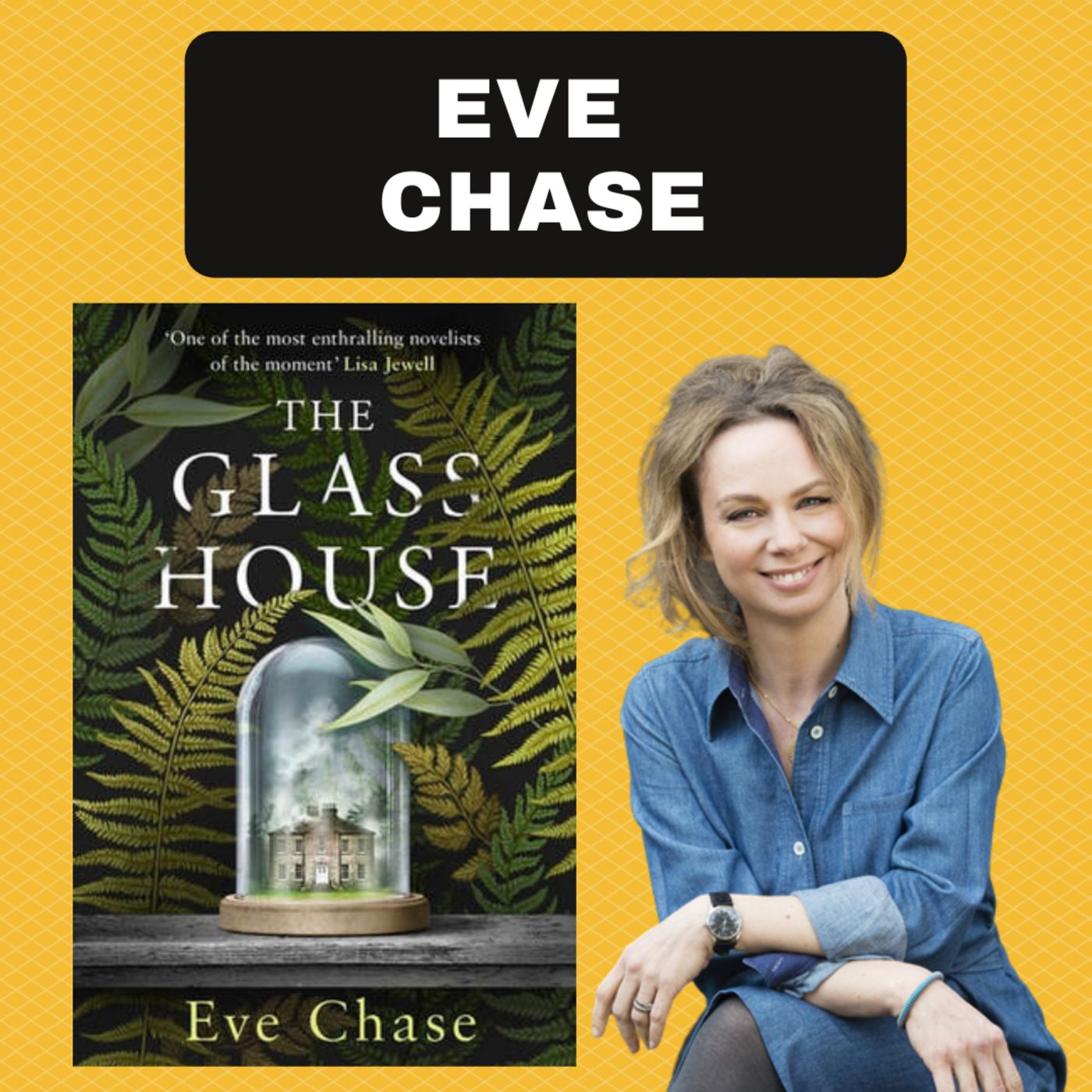 EVE CHASE: The Glass House. Sunday times best seller, Richard & Judy Book Club pick & The WCCS.