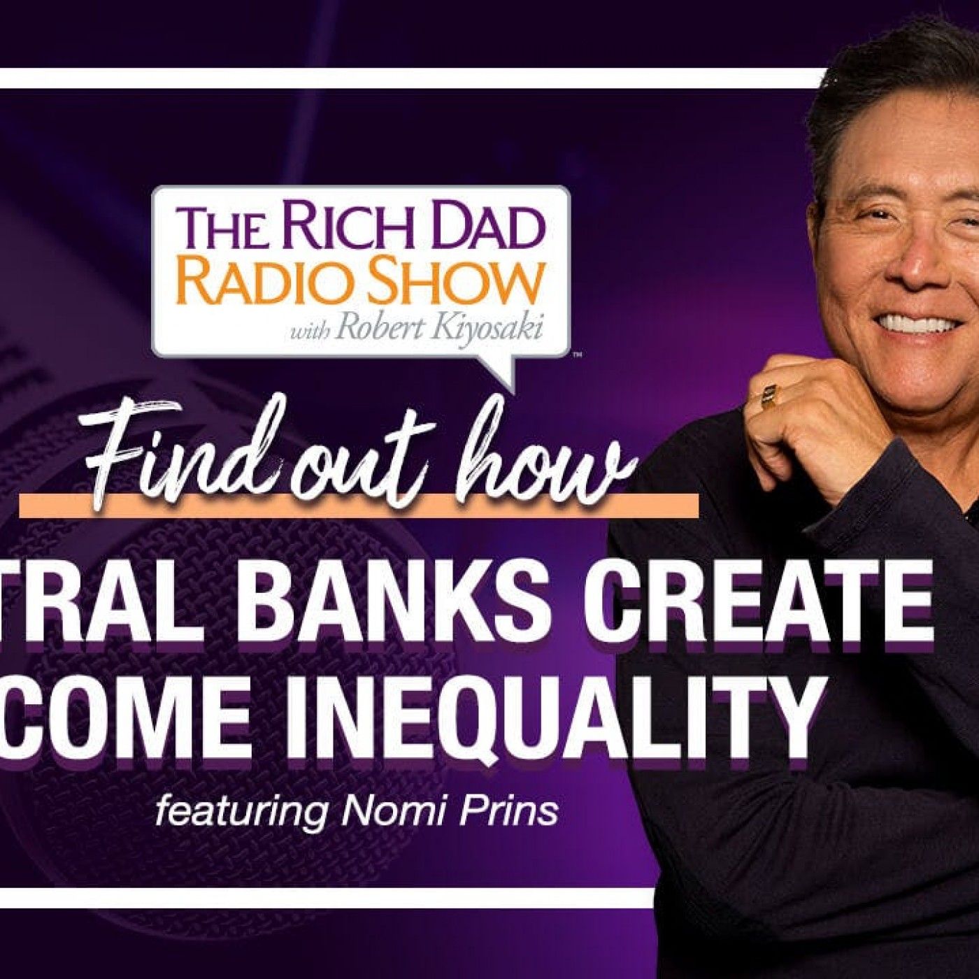 FIND OUT HOW CENTRAL BANKS CREATE INCOME INEQUALITY- Robert & Kim Kiyosaki featuring Nomi Prins