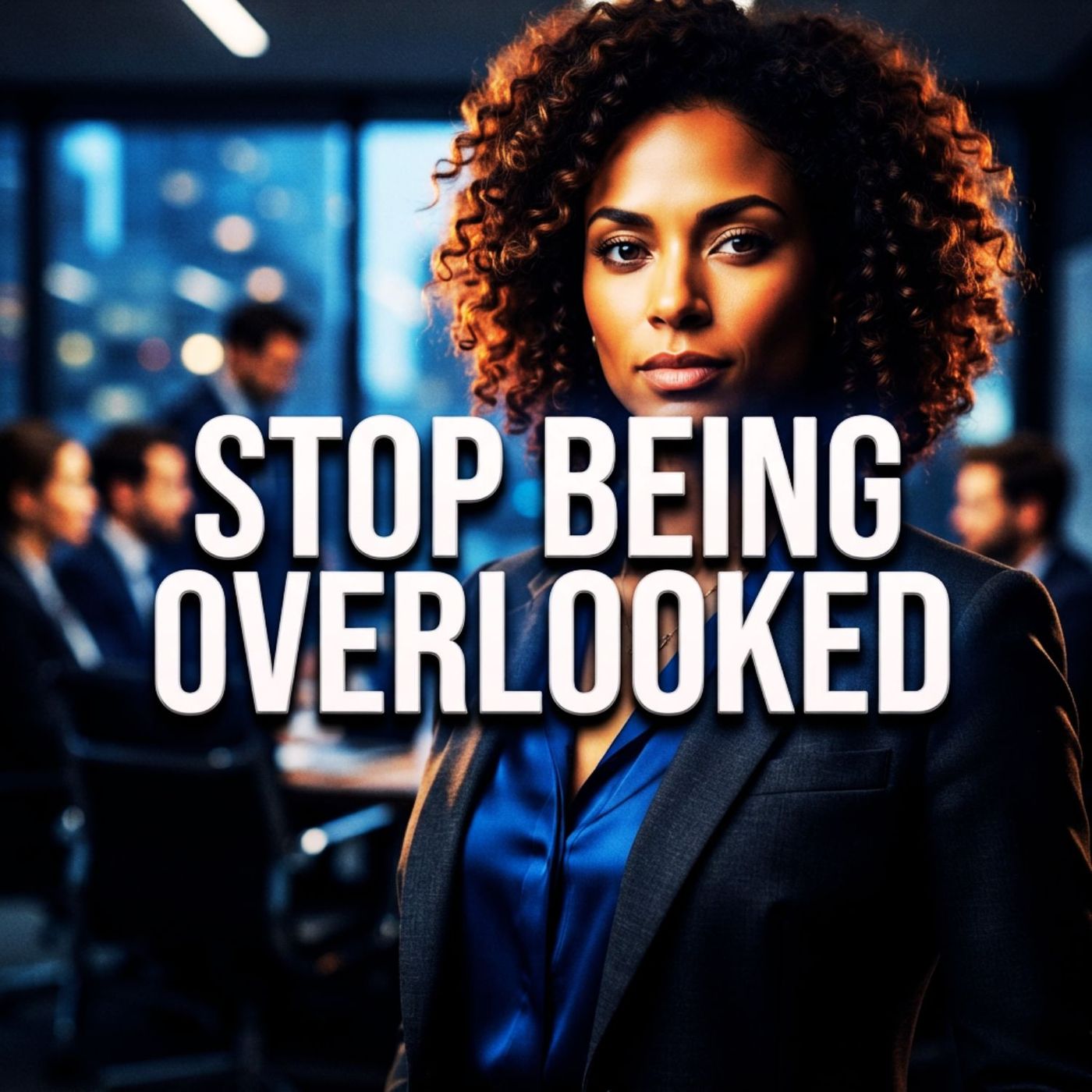 Why You Are Invisible at Work (And How to Fix It) episode artwork