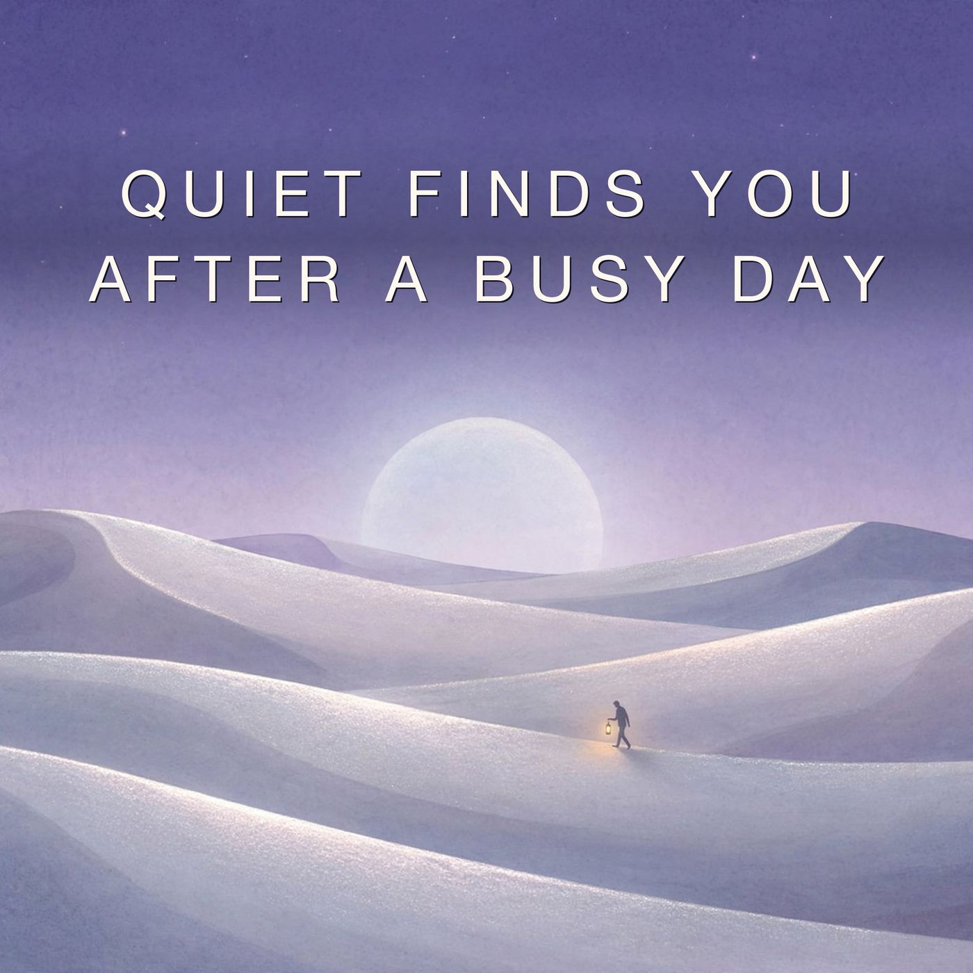 Quiet Finds You After a Busy Day