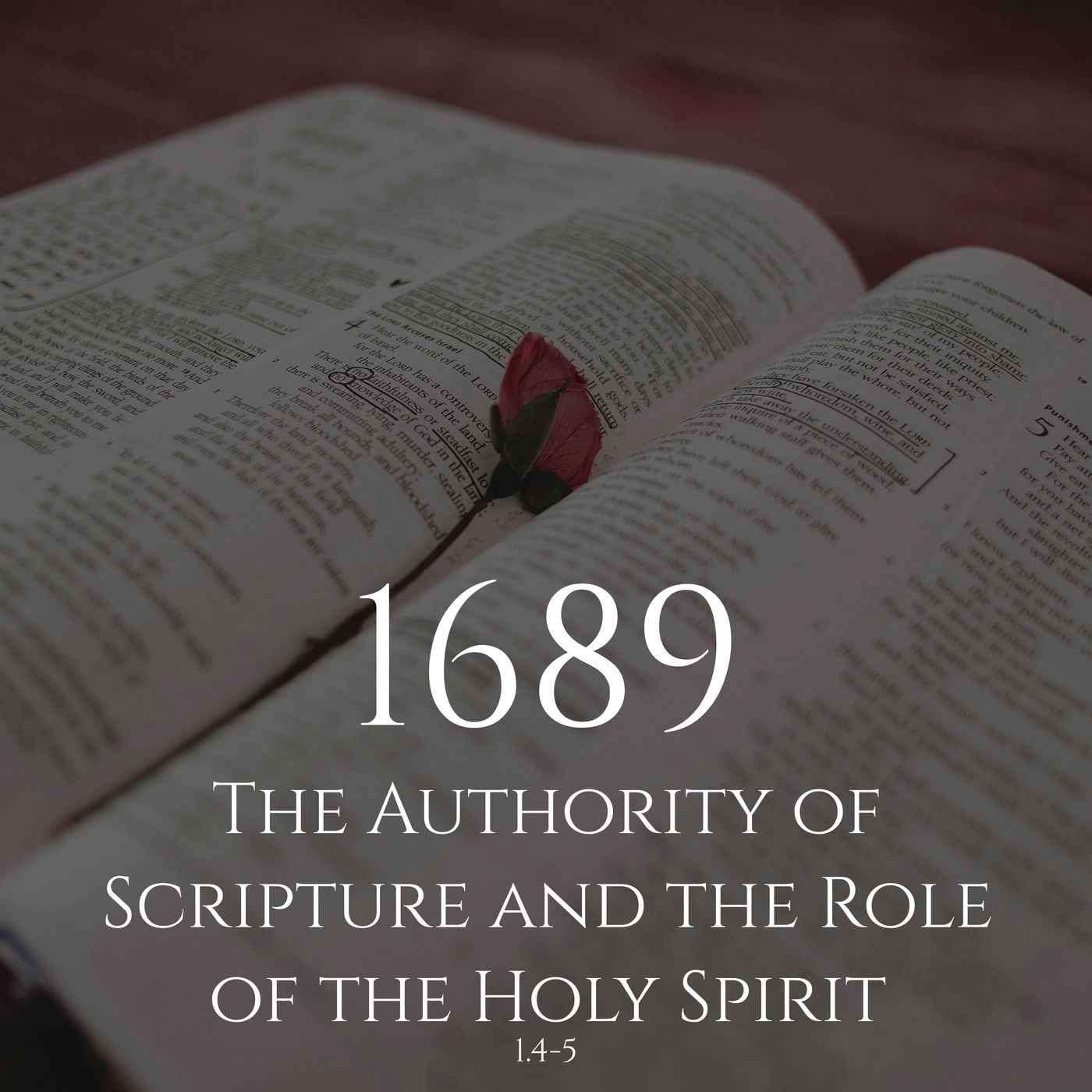 #31: 1689 - 1.4-5 The Authority of Scripture and the Role of the Holy Spirit