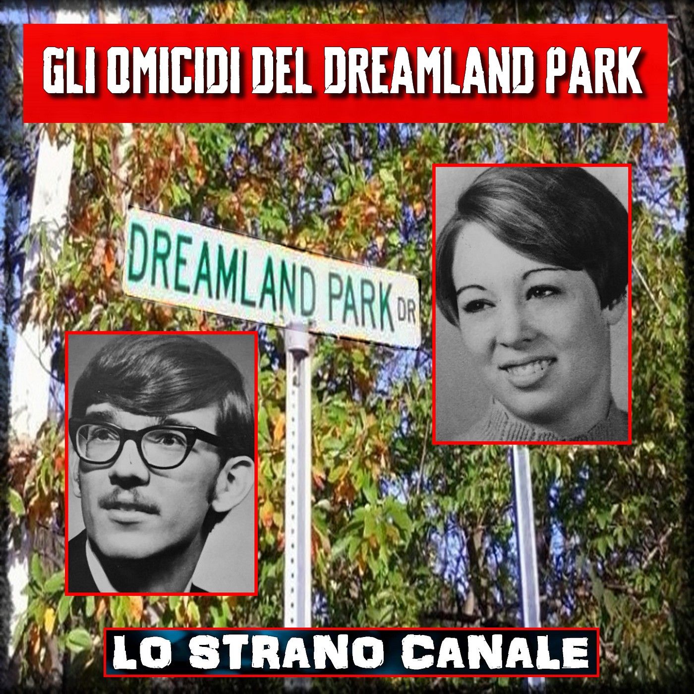GLI OMICIDI DEL DREAMLAND PARK - Glenn Eckert e Marilyn Sheckler (Lo Strano Canale Podcast)