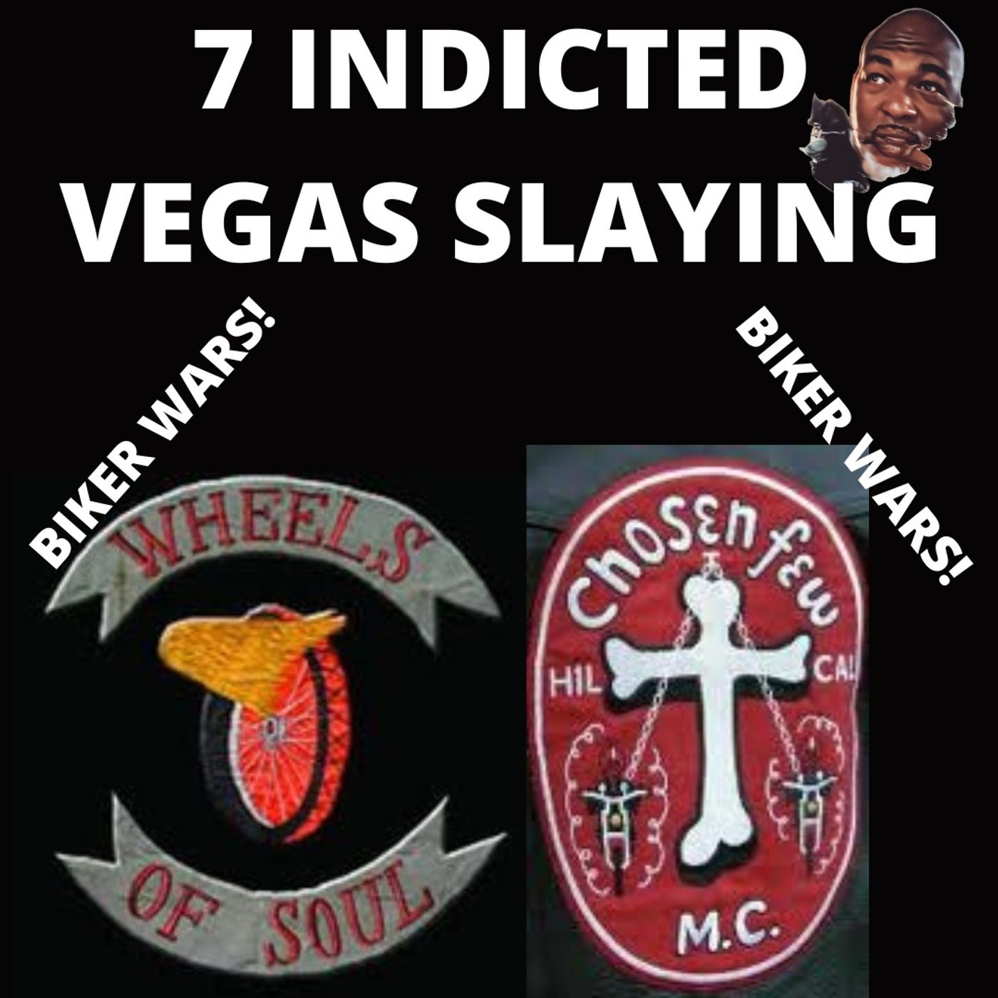 7 WHEELS OF SOUL MC MEMBERS INDICTED IN VEGAS SLAYING OF CHOSEN FEW MC MEMBER