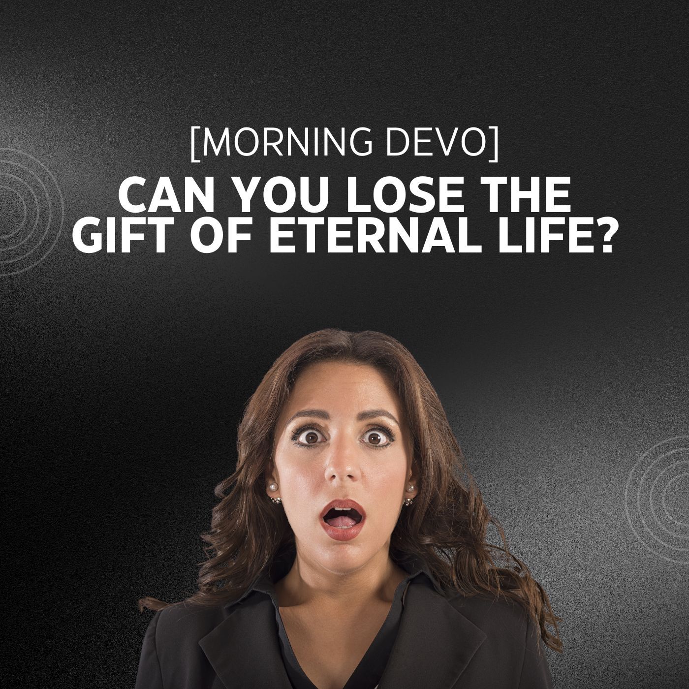 Can you lose the gift of eternal life? [Morning Devo] episode artwork