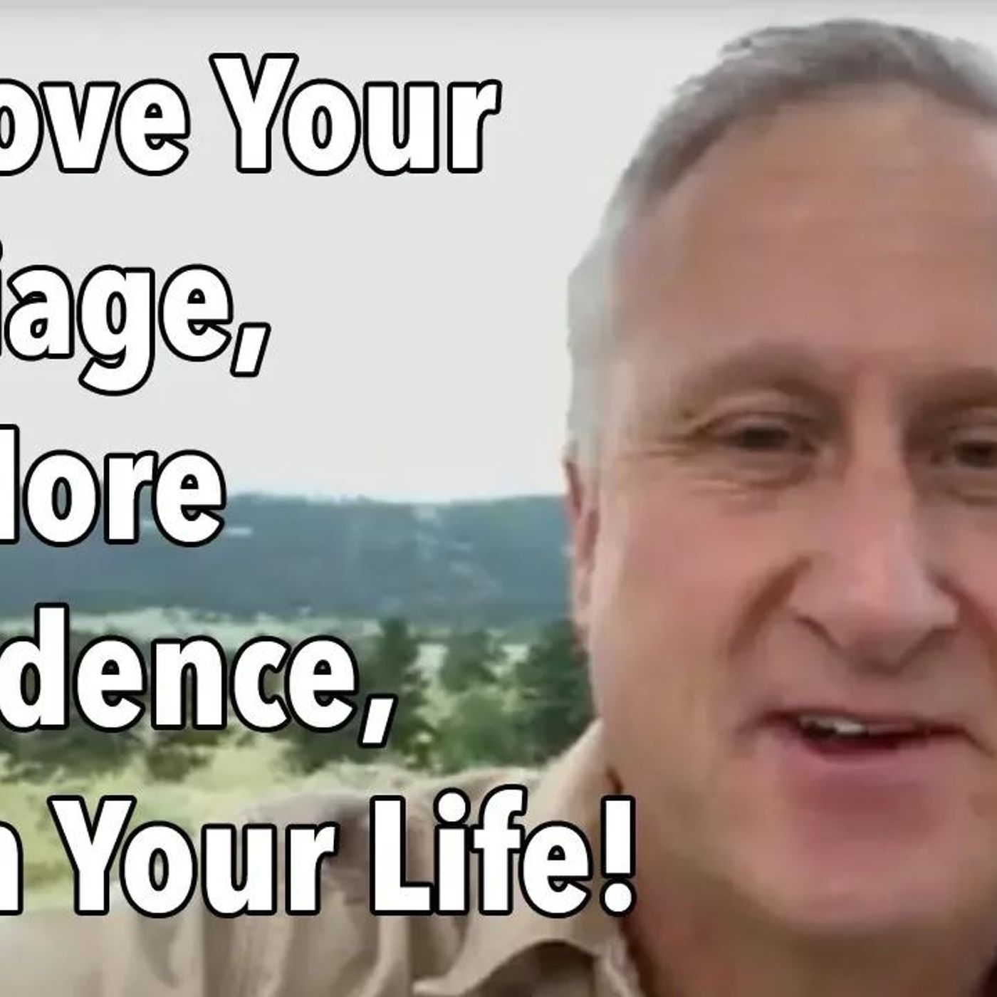 Improve Your Marriage, Get More Confidence, Crush Your Life!