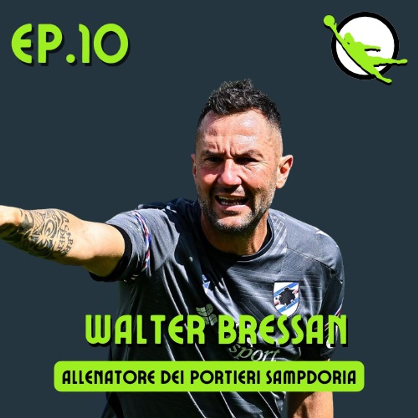 Ep. 10 - Walter Bressan - Allenatore dei portieri Sampdoria episode artwork