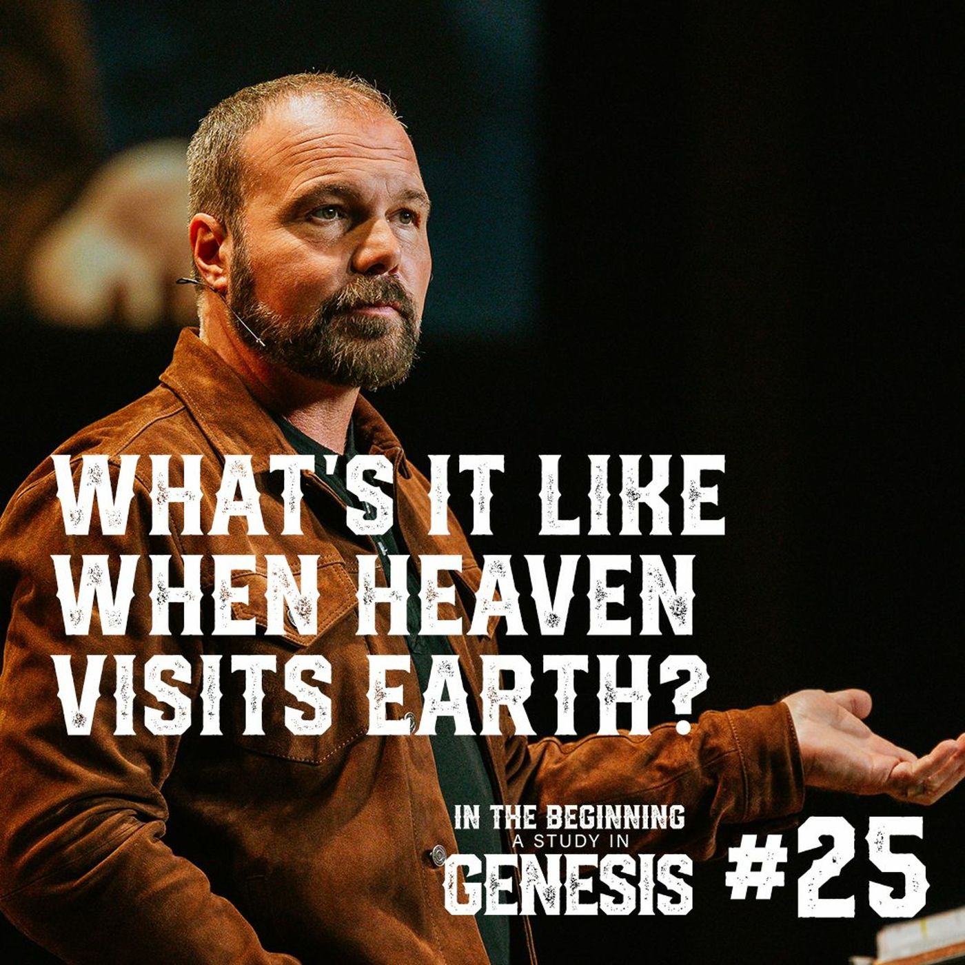 Genesis #25 - What's It Like When Heaven Visits Earth?