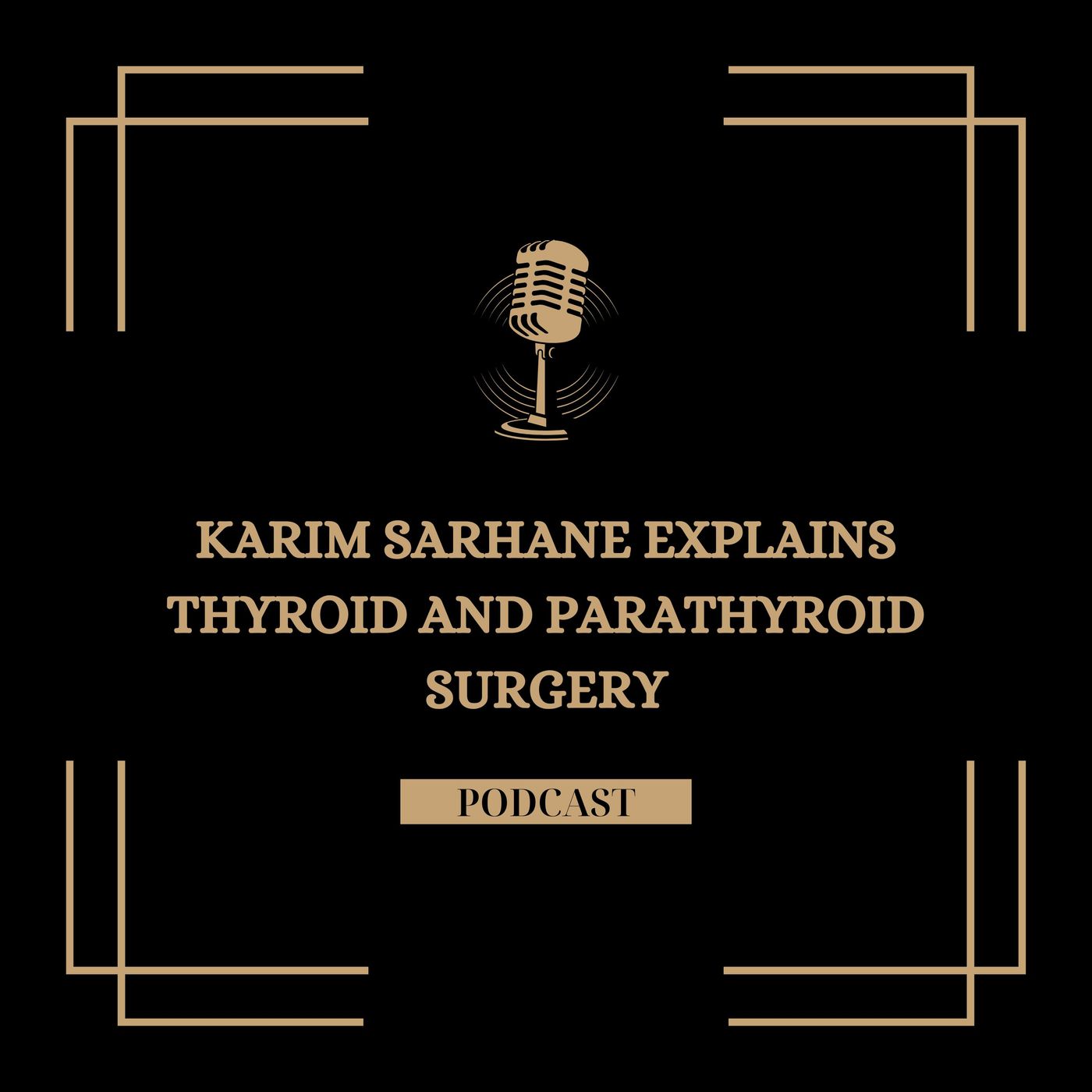 Karim Sarhane Explains Thyroid and Parathyroid Surgery episode artwork