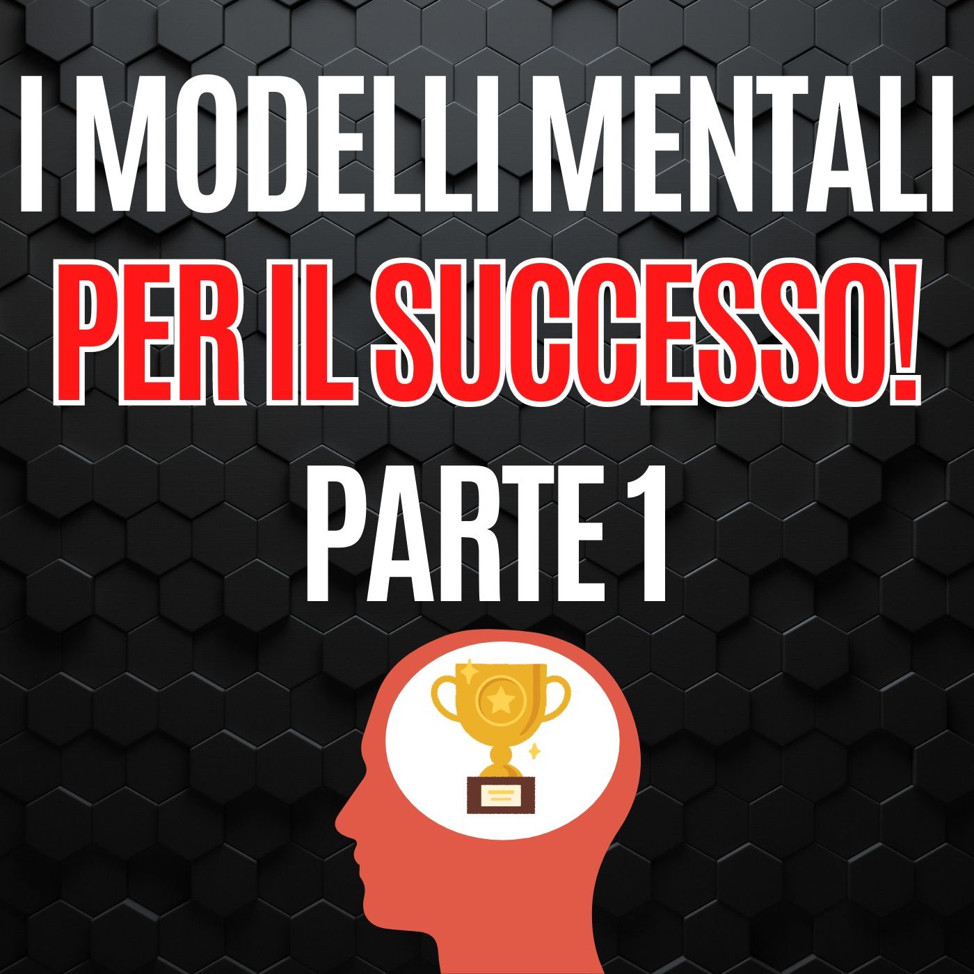 197 - Guida ai modelli mentali per avere successo - Parte 1 episode artwork