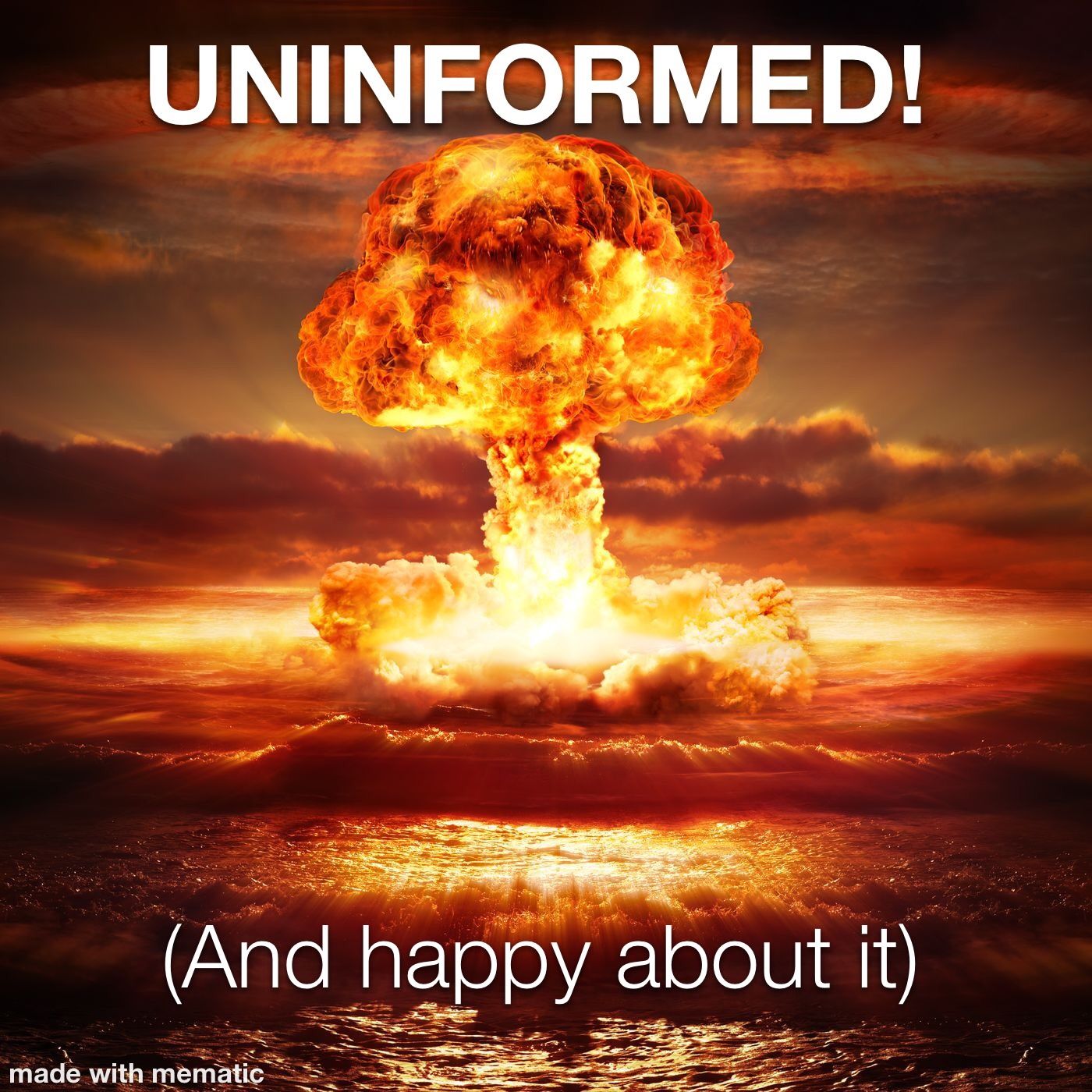 Uninformed (And Happy About It)