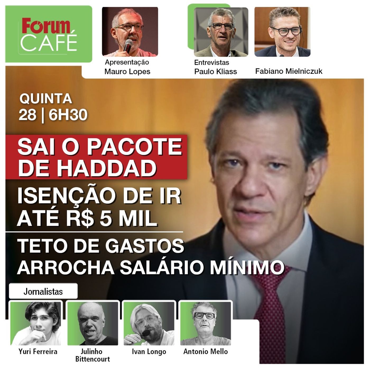 Haddad anuncia isenção de IR até R$ 5 mil e submete salário mínimo ao teto de gastos | Café | 28.11