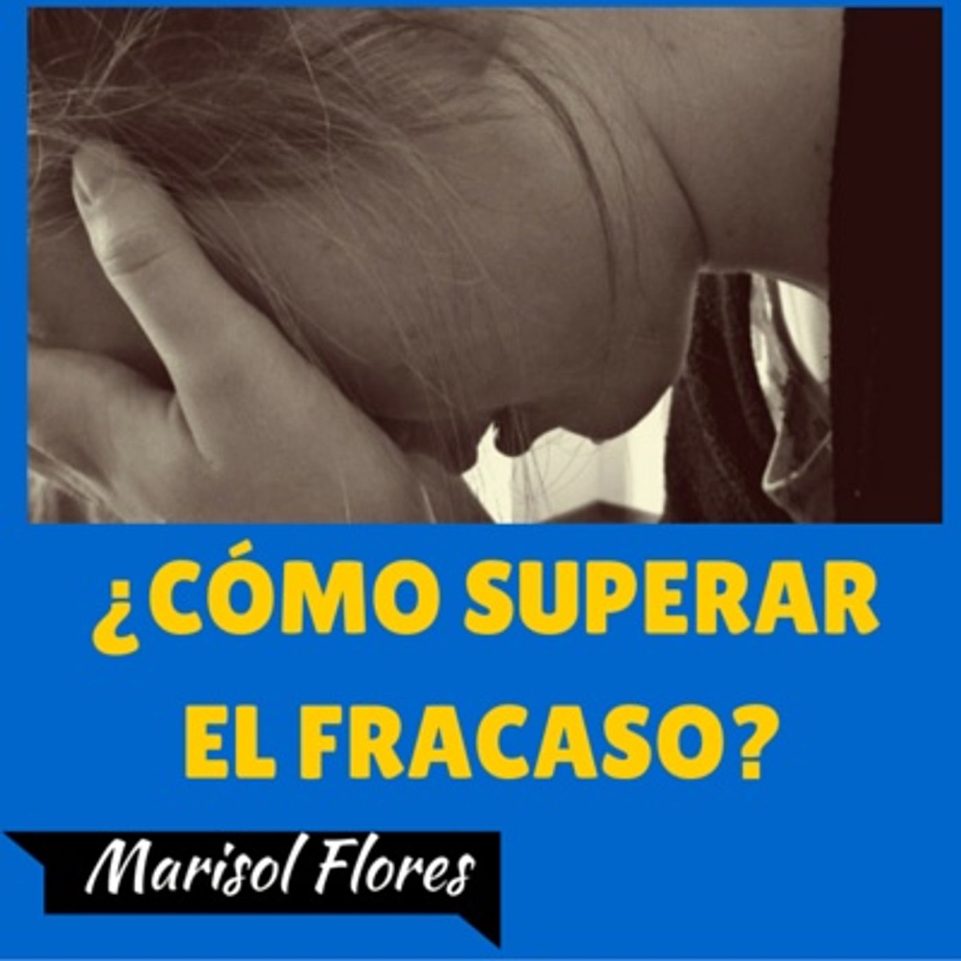 ¿Cómo Superar El Miedo Al Fracaso? episode artwork
