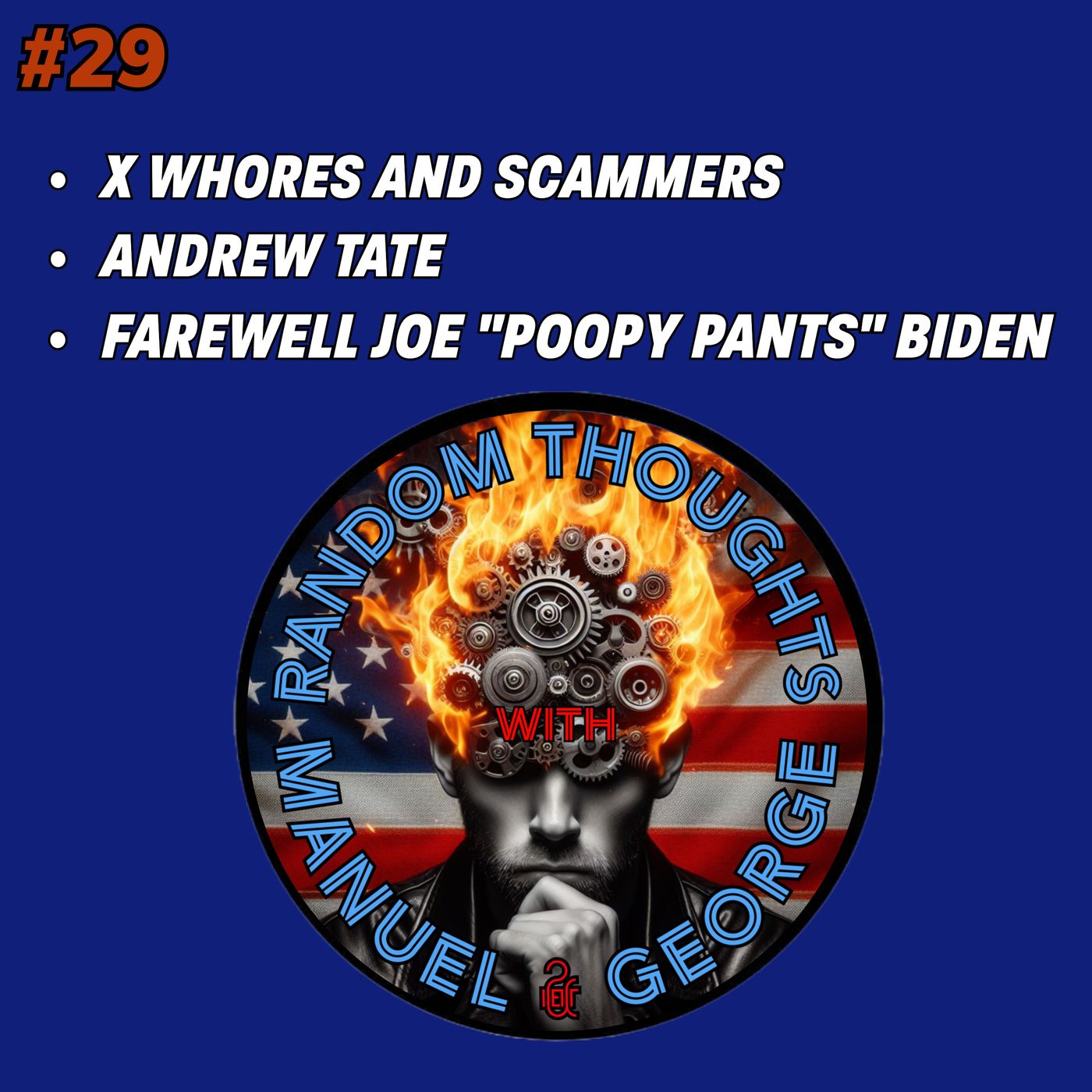 29 - X Whores and Scammers, Andrew Tate, and Farewell Joe 