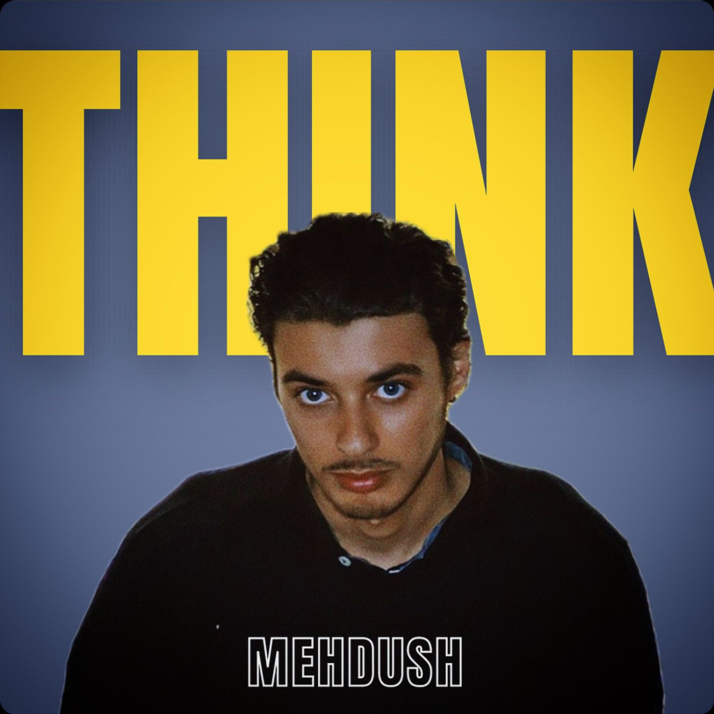 « THINK » un podcast de Mehdush podcast artwork