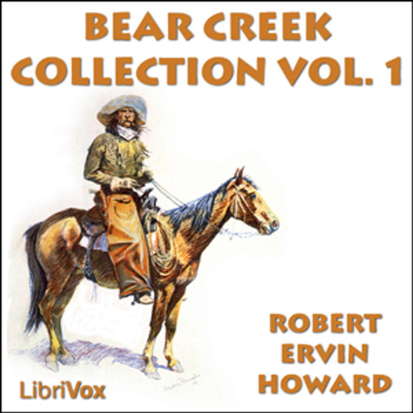 Bear Creek Collection Volume 1 by Robert E. Howard