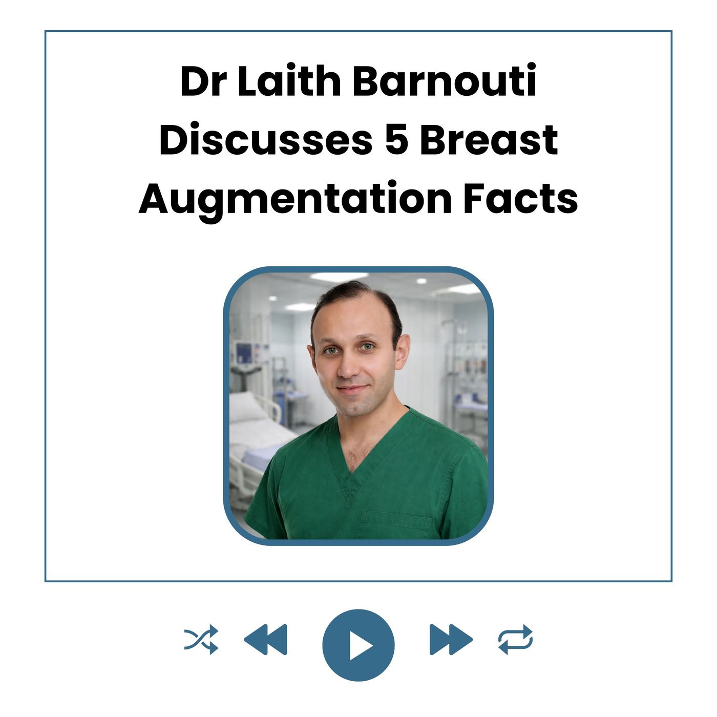 Dr Laith Barnouti Discusses 5 Breast Augmentation Facts episode artwork
