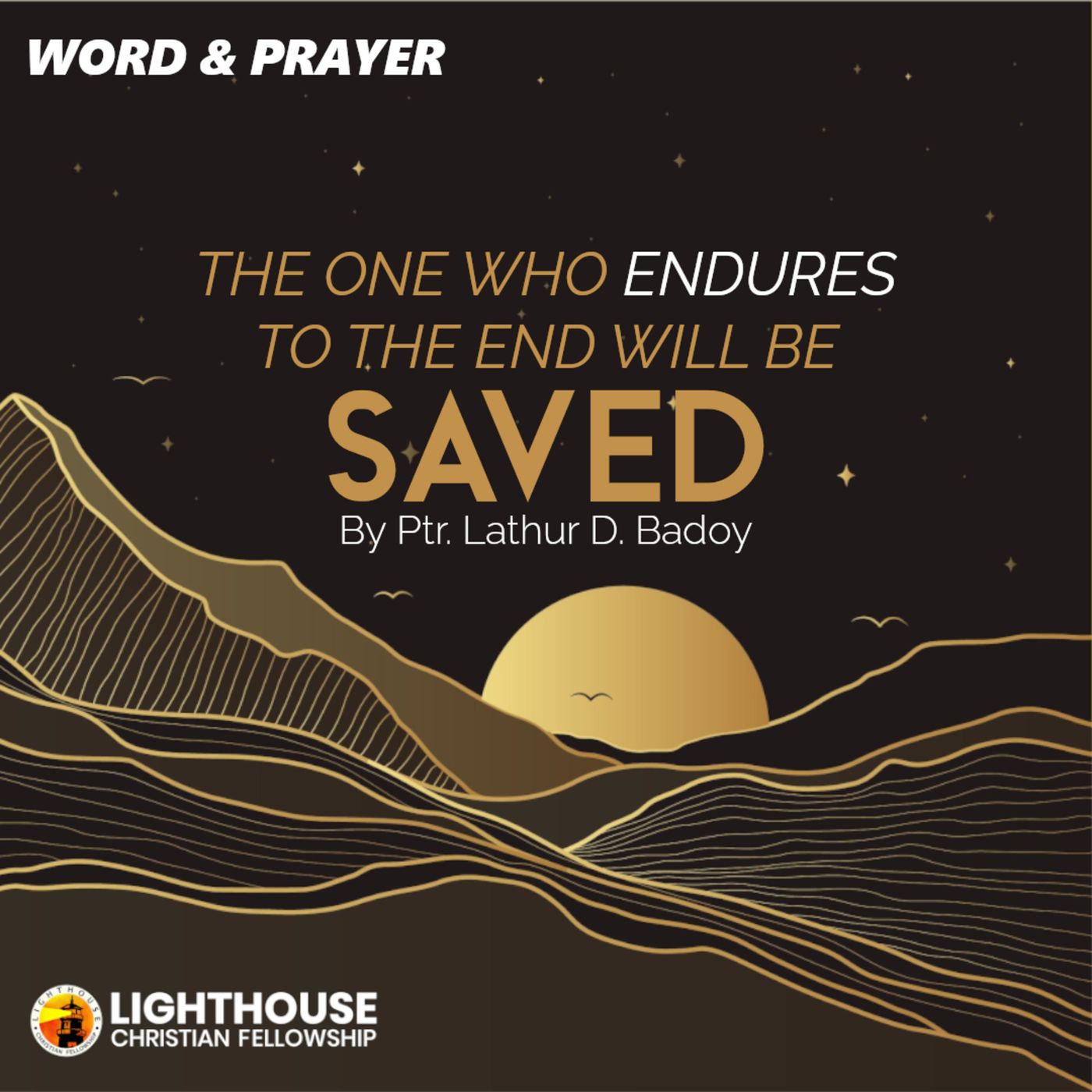 The One who Endures to the End will be Saved by Ps Lathur D. Badoy