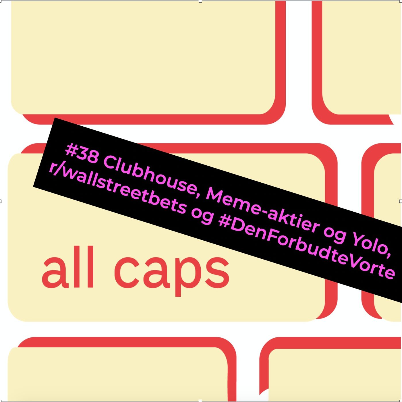 #38 Clubhouse, Meme-aktier og Yolo på r/wallstreetbets og #DenForbudteVorte - podcast episode cover