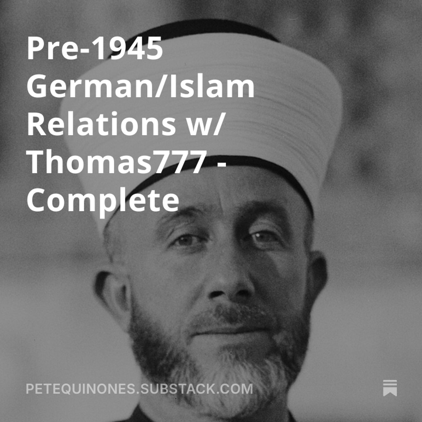 Pre-1945 German/Islam Relations w/ Thomas777 - Complete