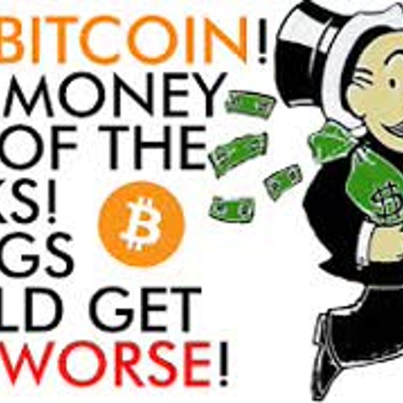 cover of episode Buy Bitcoin, Take Your Money Out of Banks,Things Could Get WAY WORSE in 2020