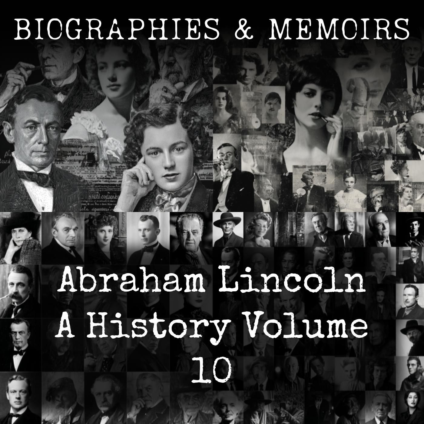 Abraham Lincoln-  A History (Volume 10) podcast artwork