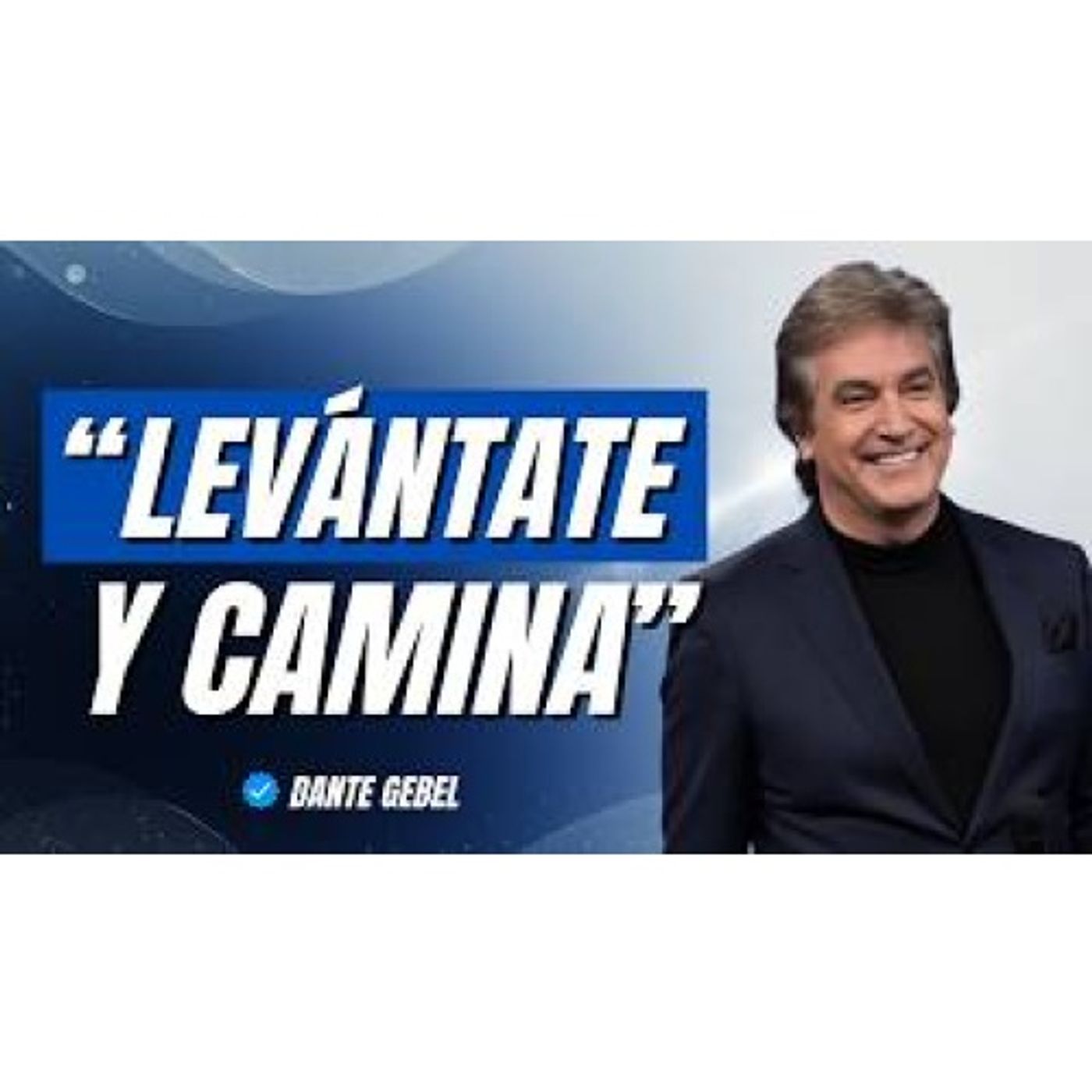 Te dijeron “NO PUEDES”… pero DIOS dice “LEVÁNTATE Y CAMINA” - Predicas de Dante Gebel episode artwork