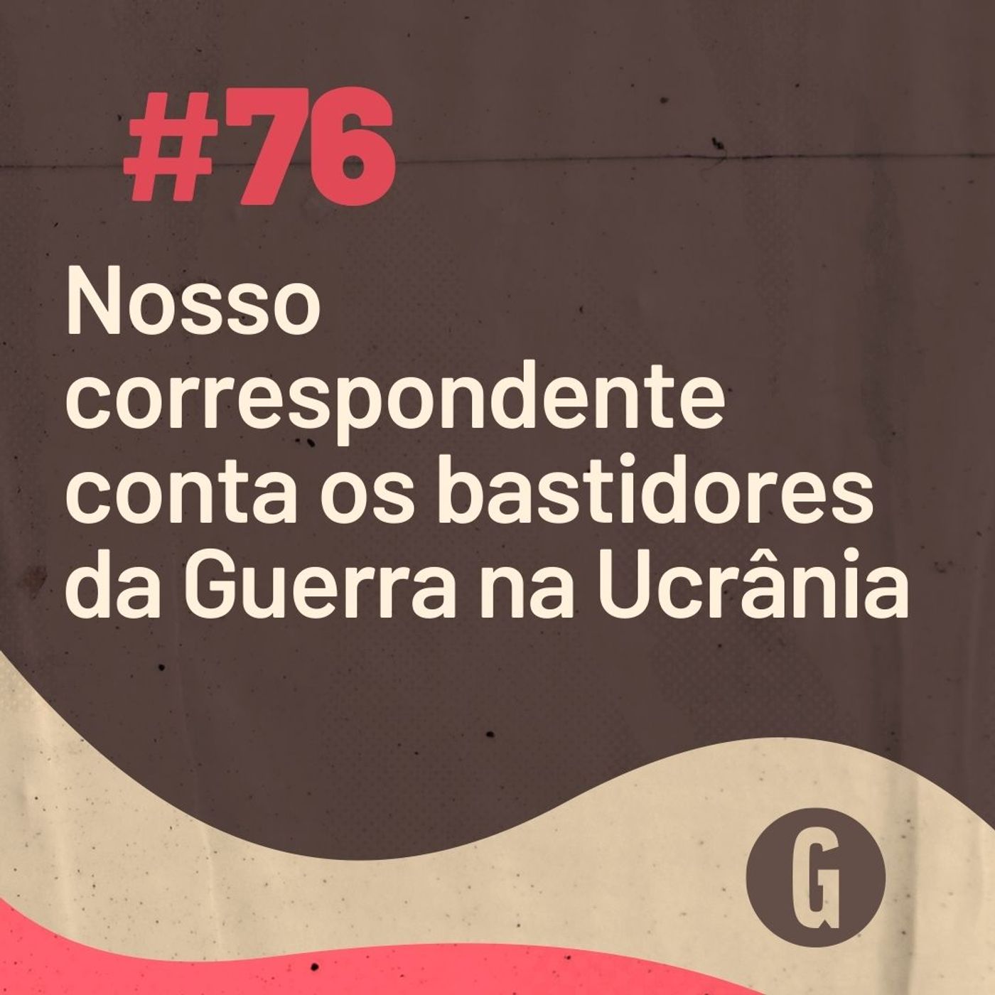 O Papo É #76: Nosso correspondente conta os bastidores da Guerra na Ucrânia episode artwork