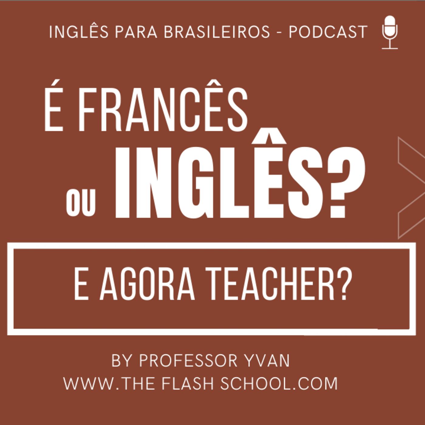 É Francês ou é Inglês? E agora teacher? episode artwork