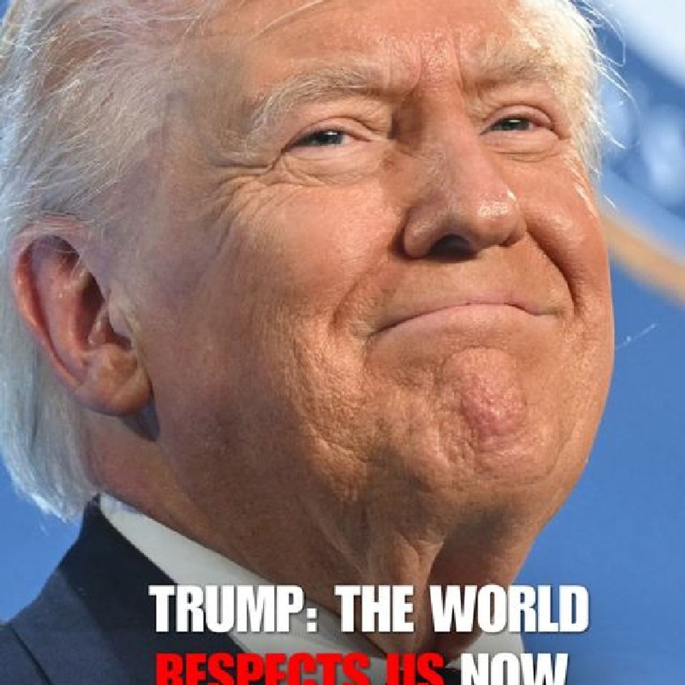 PRESIDENT TRUMP: "The world respects us right now more than they have ever respected us before. And because of Republicans, you people in Co episode artwork