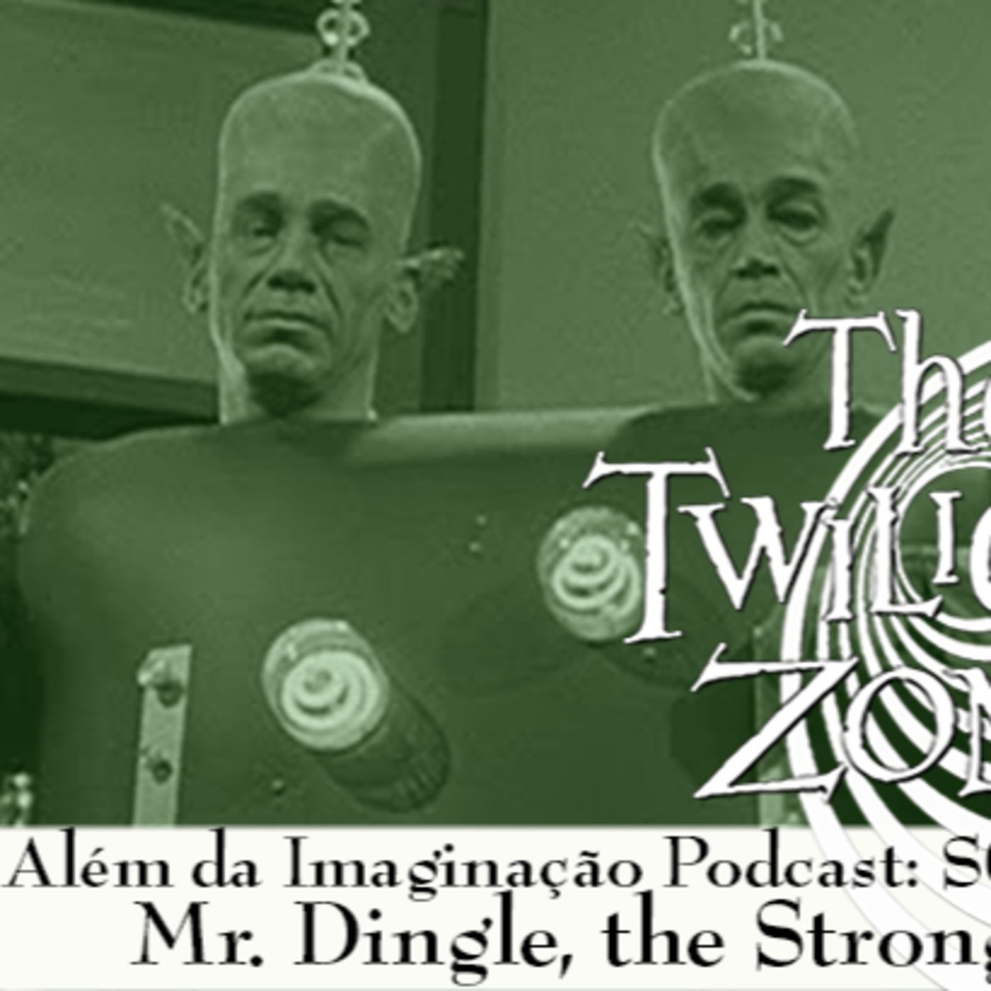 Além da Imaginação Podcast: S02E55 Mr. Dingle, the Strong episode artwork
