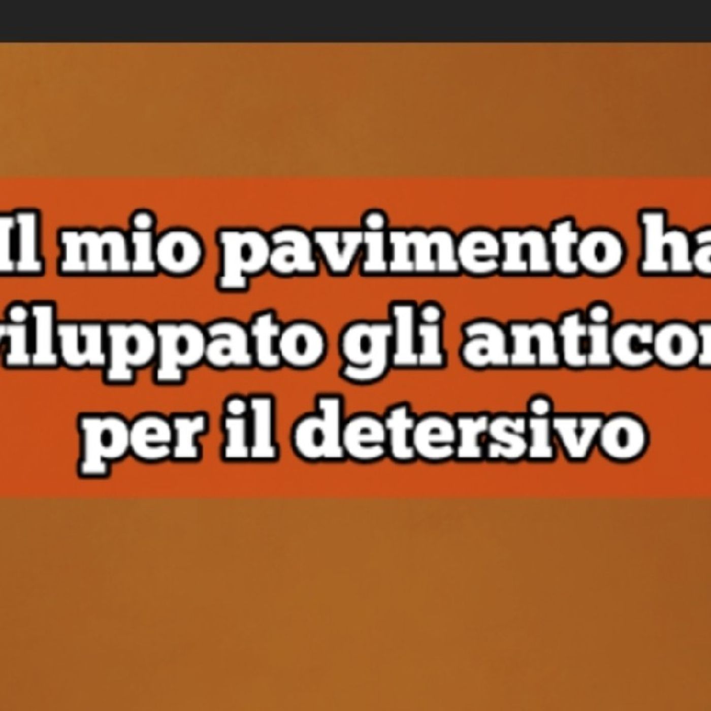 Episodio 1639 - Il mio pavimento ha sviluppato gli anticorpi per il detersivo episode artwork